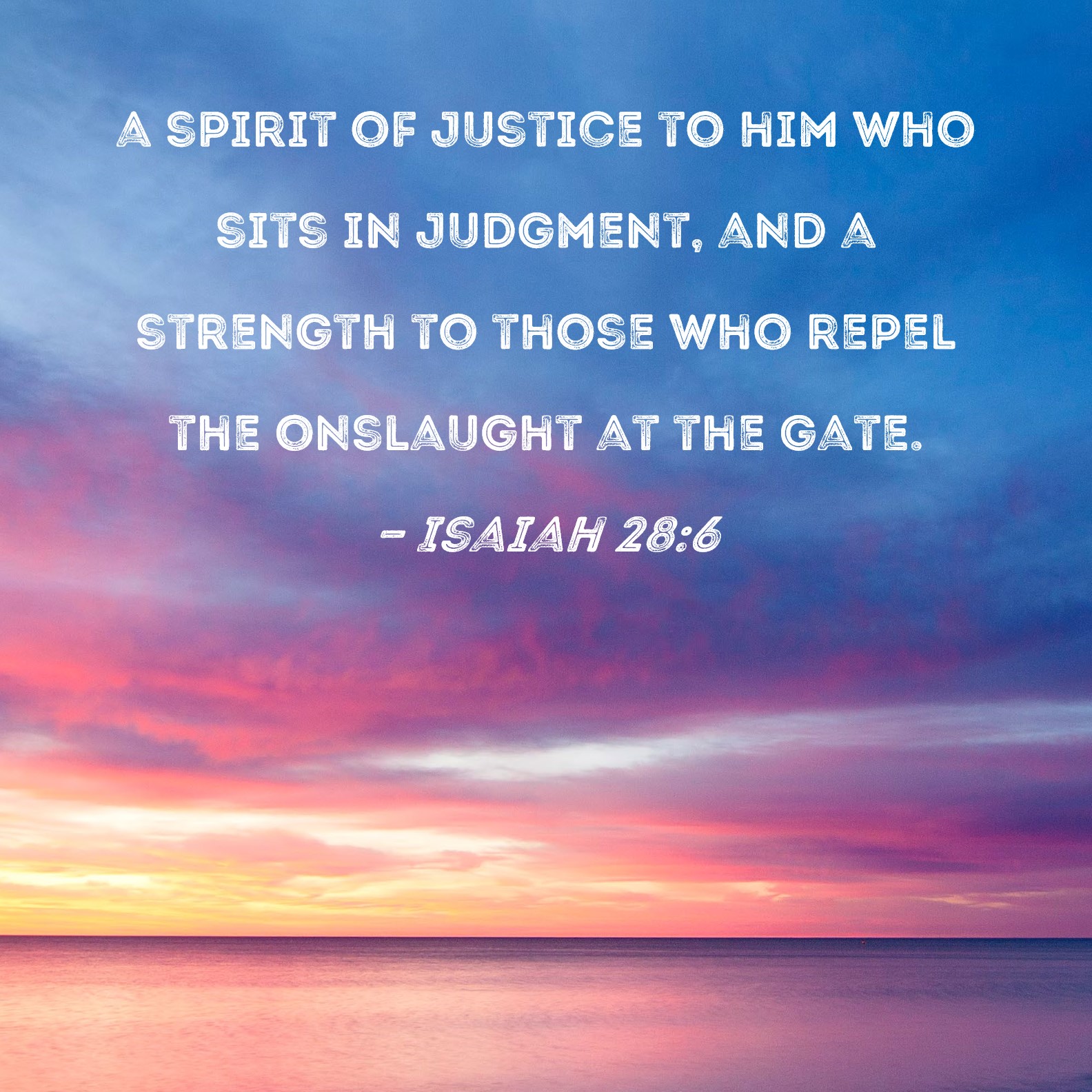 Isaiah 28 6 A Spirit Of Justice To Him Who Sits In Judgment And A 