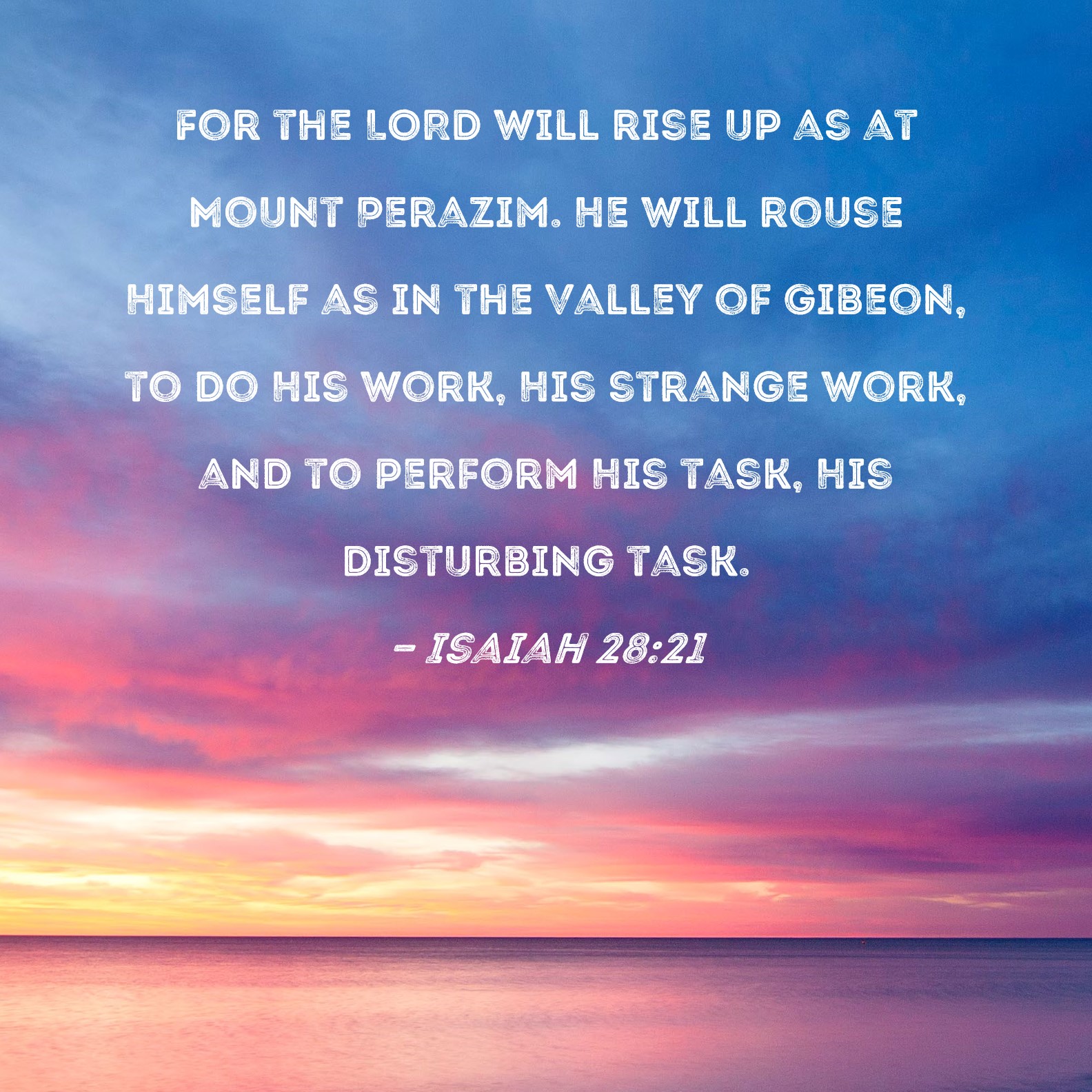 Isaiah 28:21 For the LORD will rise up as at Mount Perazim. He will ...