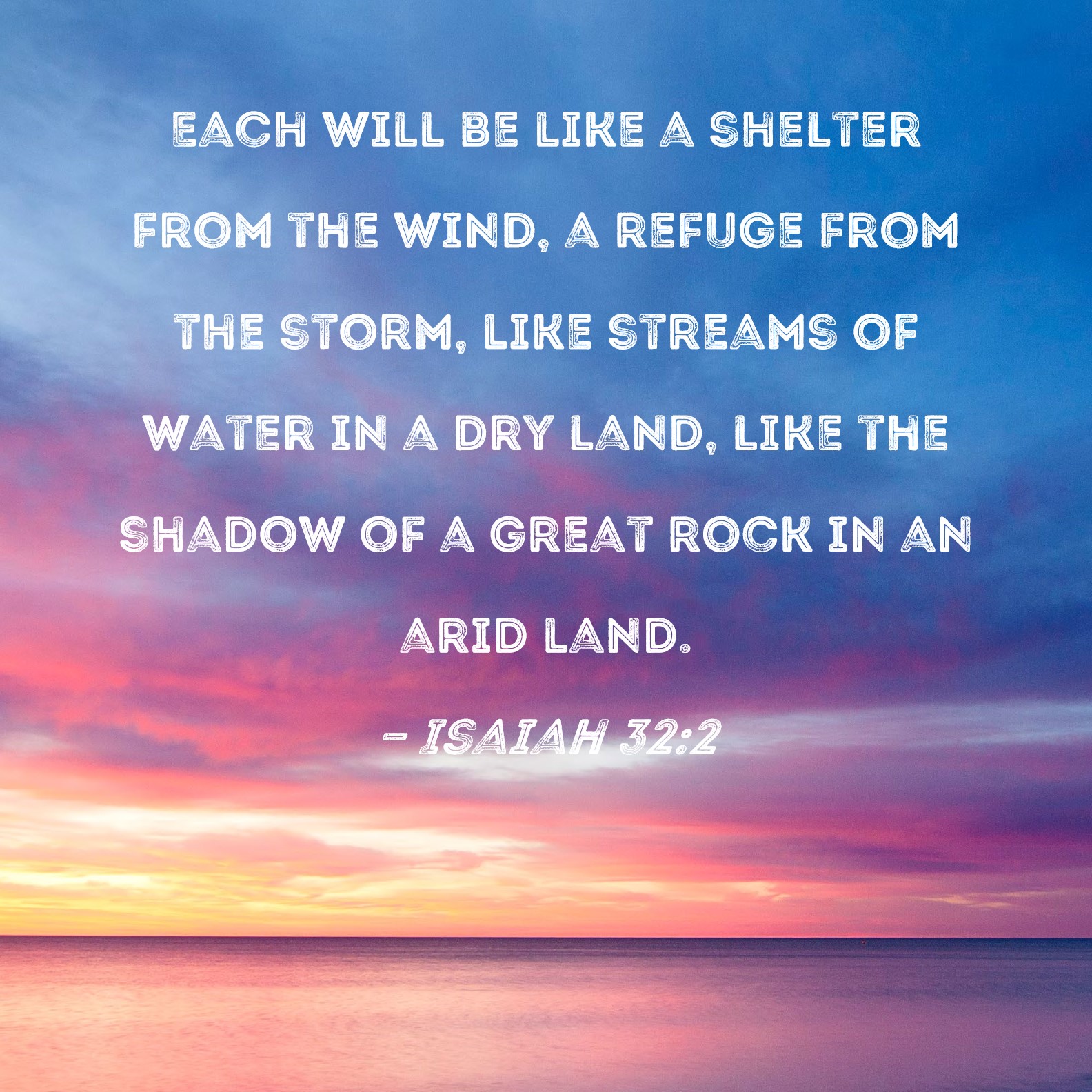 Isaiah 32 2 Each Will Be Like A Shelter From The Wind A Refuge From 