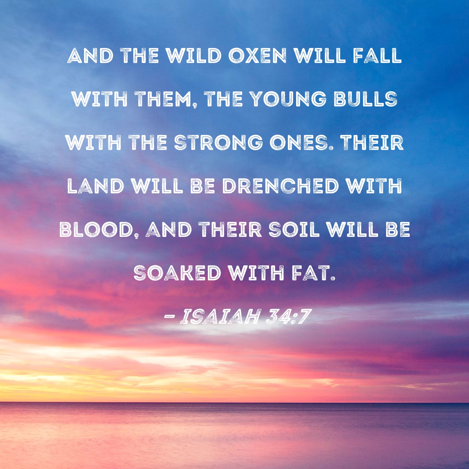 Isaiah 34 7 And The Wild Oxen Will Fall With Them The Young Bulls With 