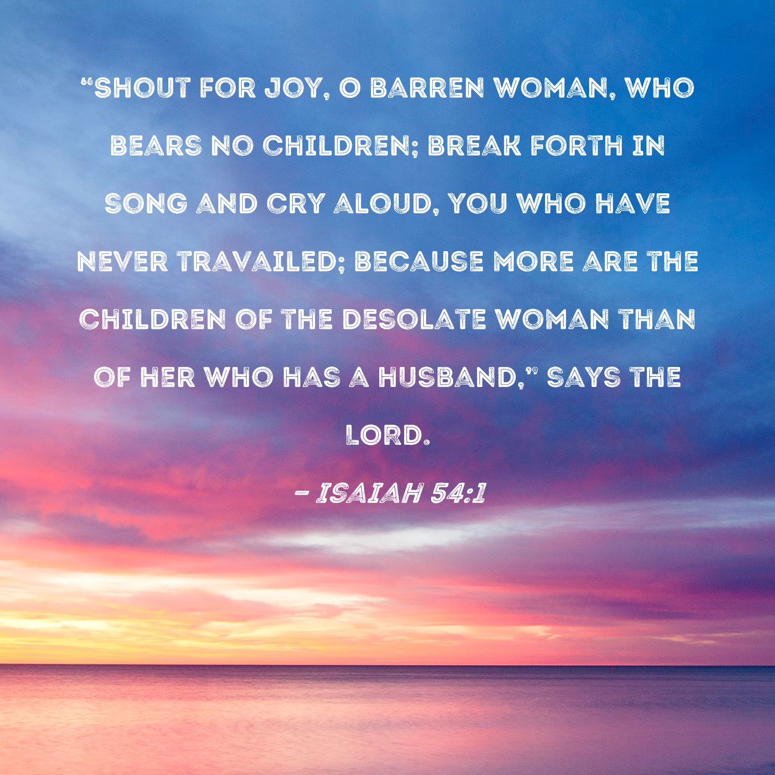 Isaiah 54 1 Shout For Joy O Barren Woman Who Bears No Children 