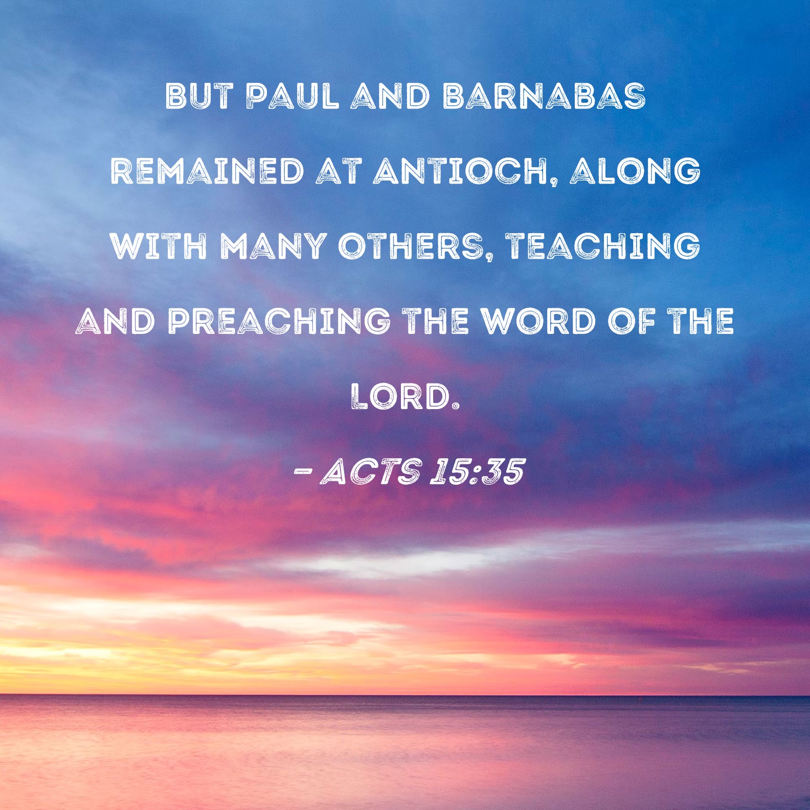 Acts 15 35 But Paul And Barnabas Remained At Antioch Along With Many 