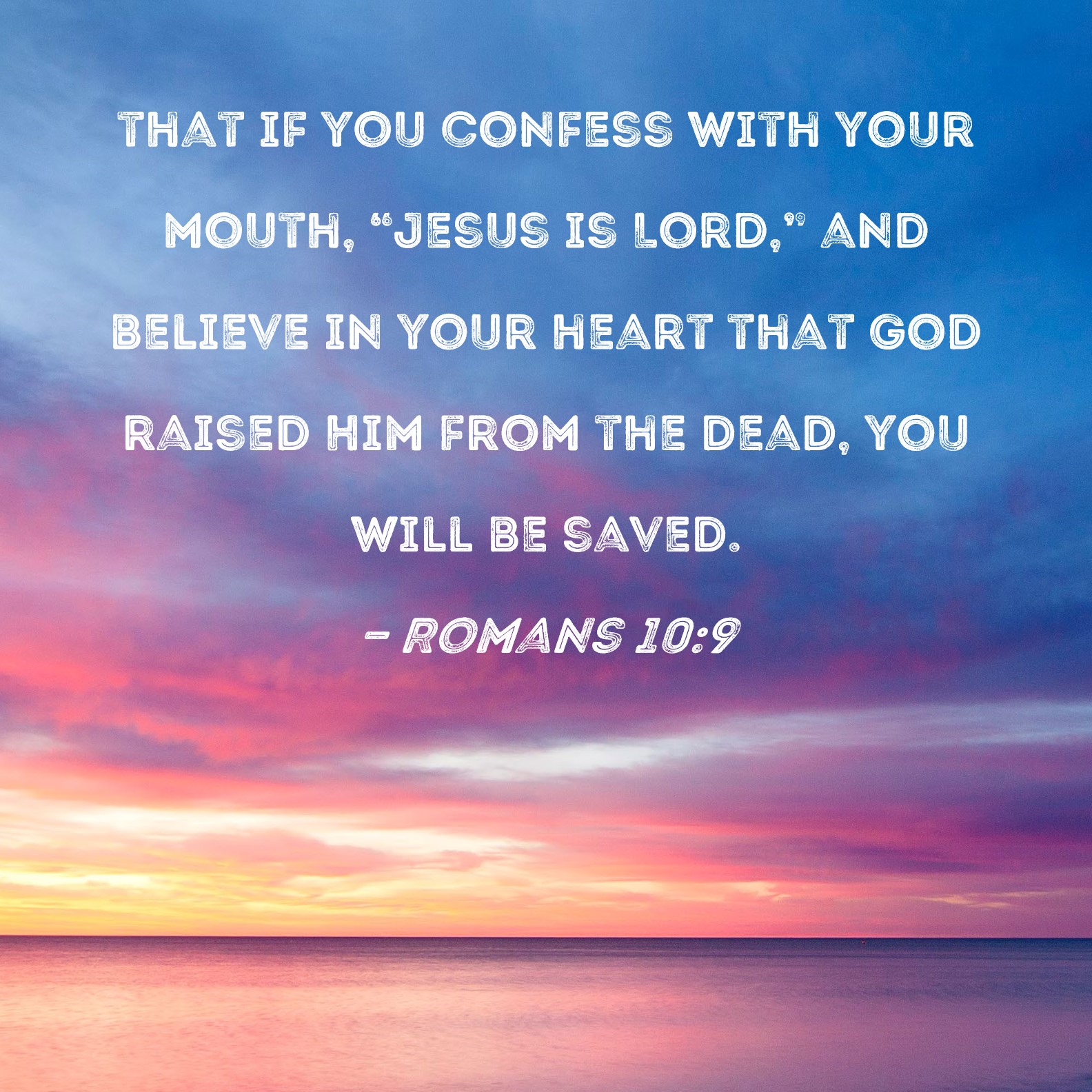 Romans 10 9 That If You Confess With Your Mouth Jesus Is Lord And 