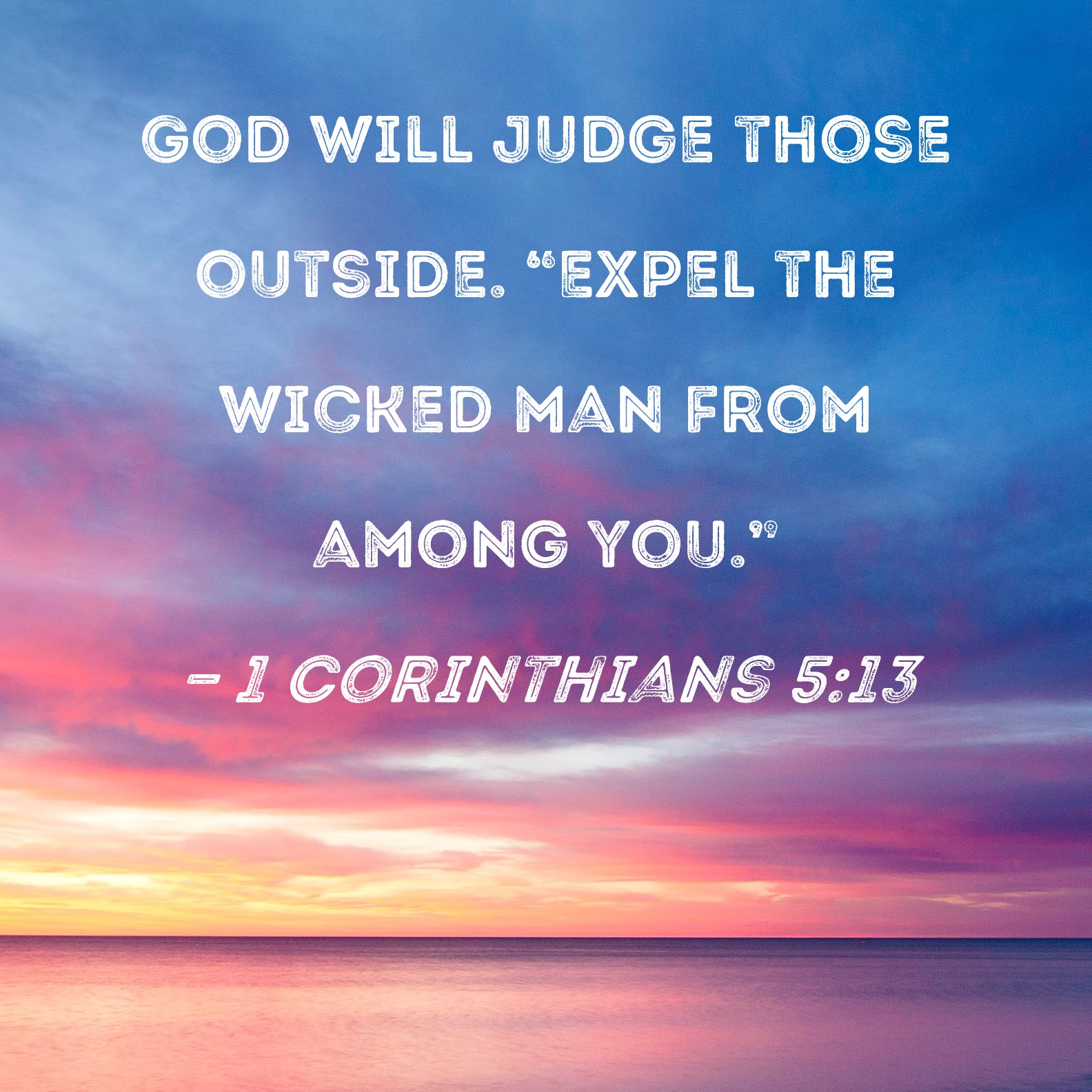 1 Corinthians 5 13 God Will Judge Those Outside Expel The Wicked Man 