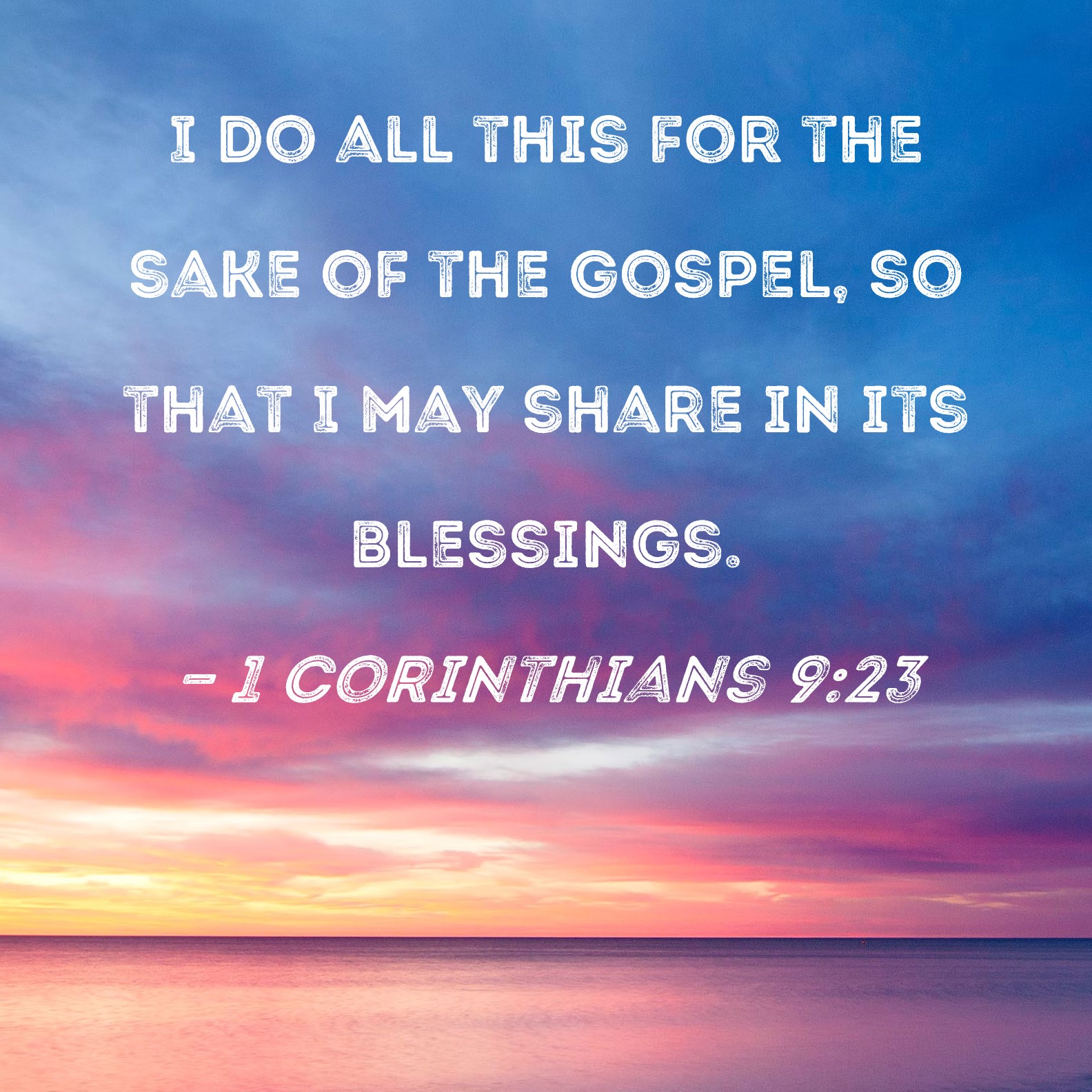 1 Corinthians 9 23 I Do All This For The Sake Of The Gospel So That I 