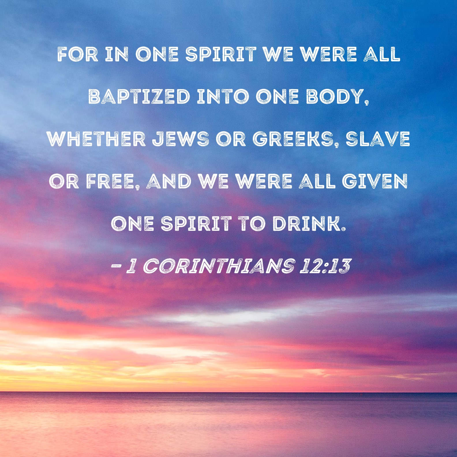 1-corinthians-12-13-for-in-one-spirit-we-were-all-baptized-into-one