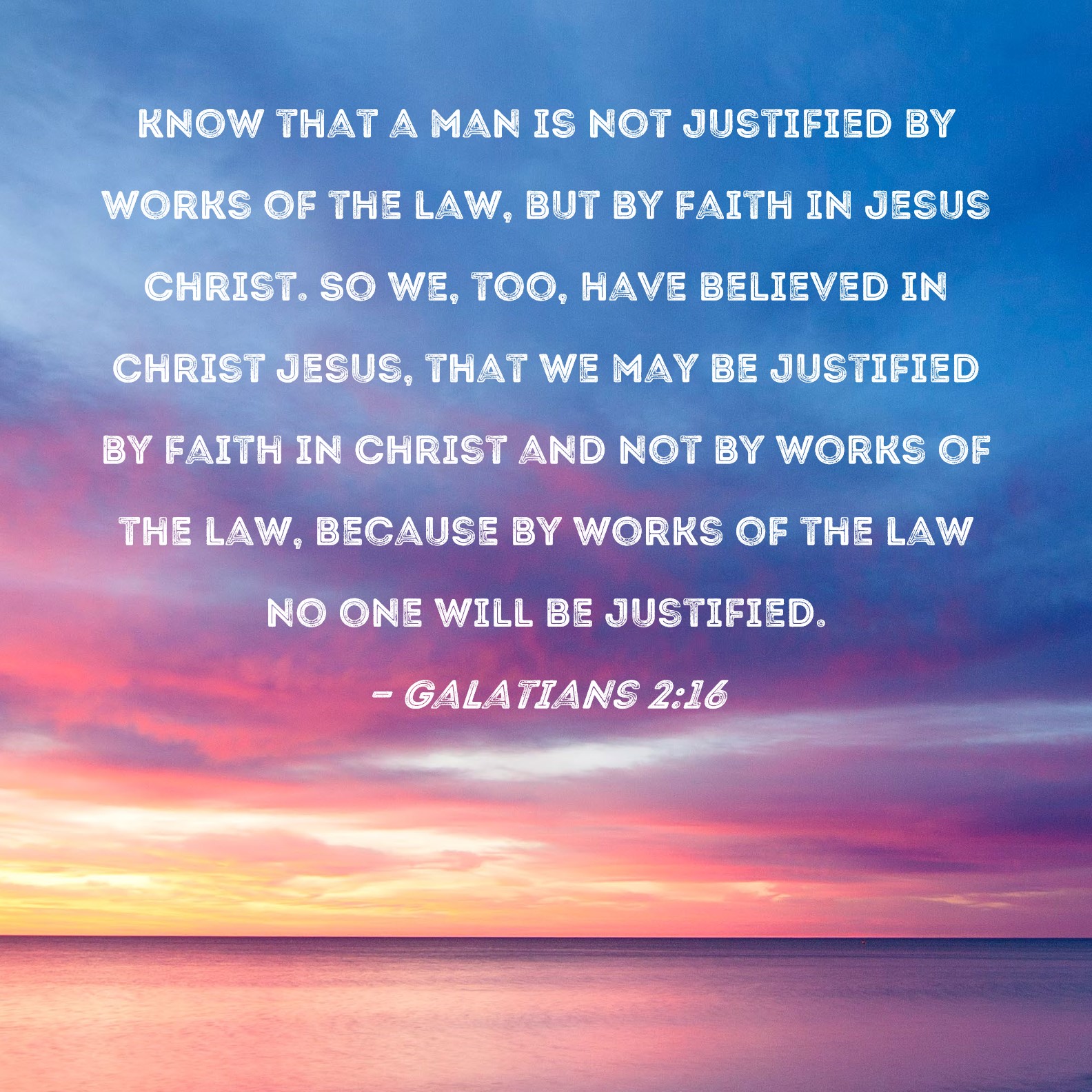 Galatians 2 16 Know That A Man Is Not Justified By Works Of The Law 