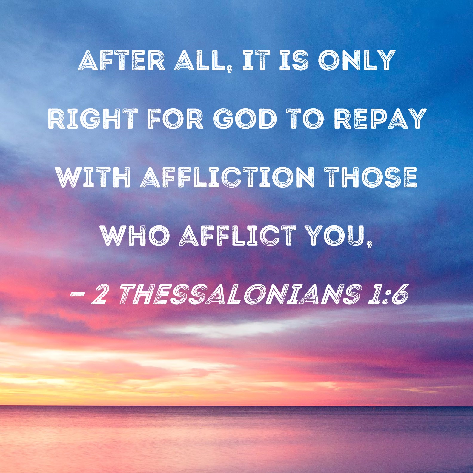 2 Thessalonians 1 6 After All It Is Only Right For God To Repay With 