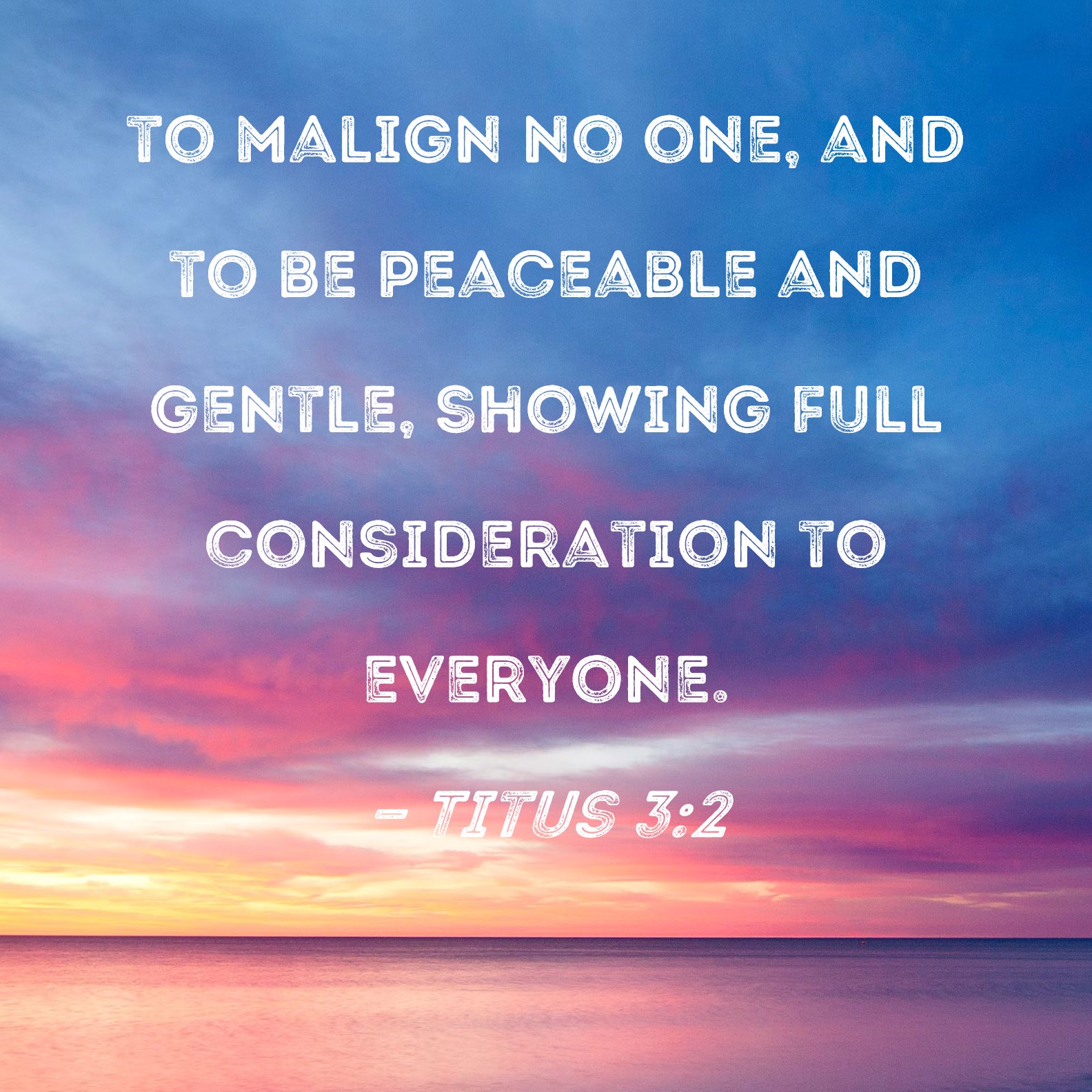 Titus 3 2 To Malign No One And To Be Peaceable And Gentle Showing 