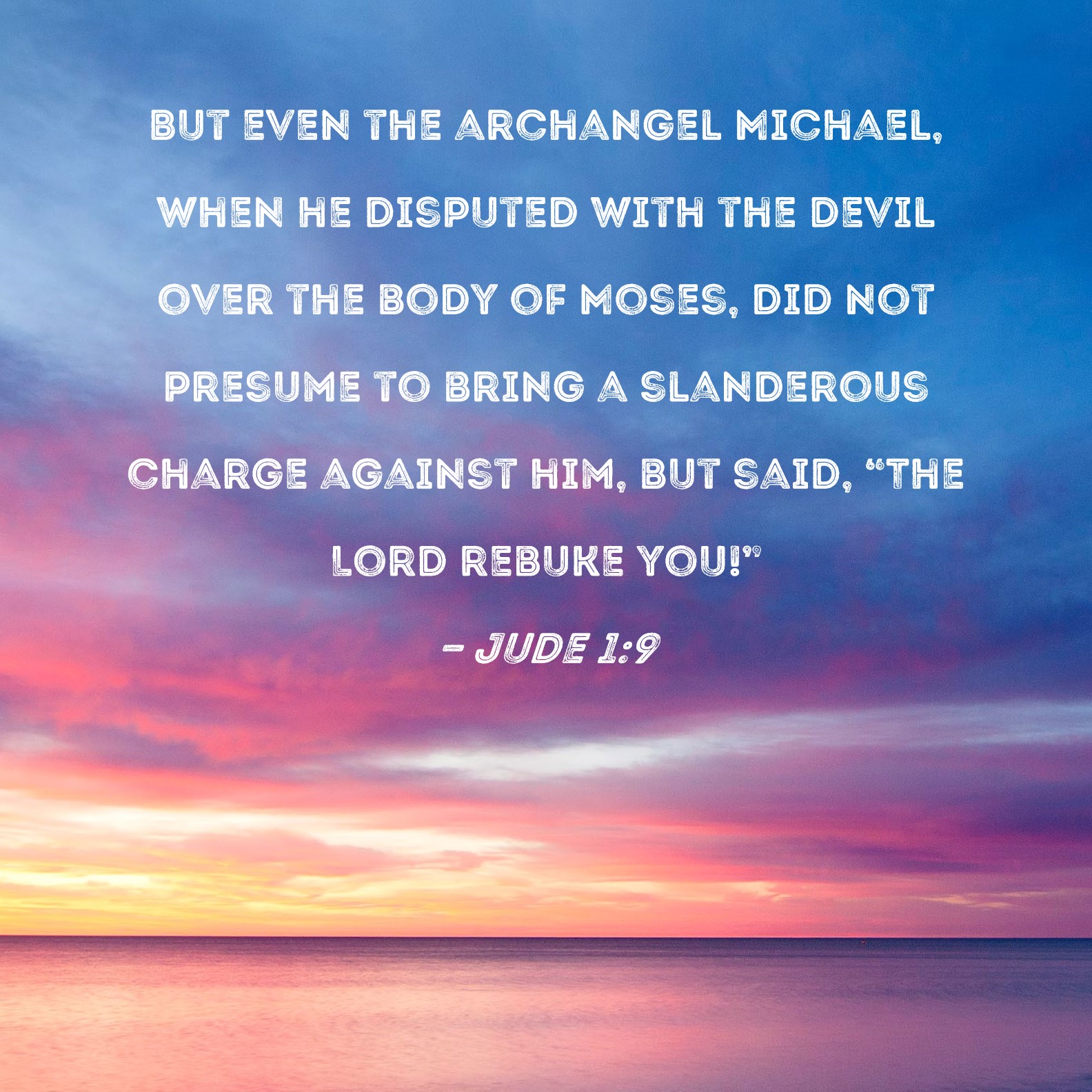 Jude 1 9 But Even The Archangel Michael When He Disputed With The 