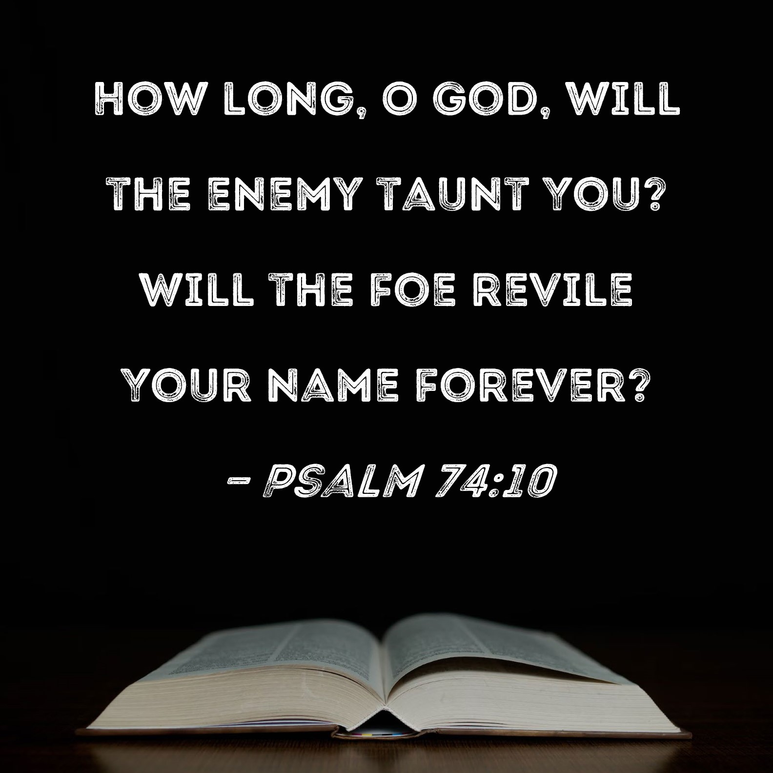 psalm-74-10-how-long-o-god-will-the-enemy-taunt-you-will-the-foe