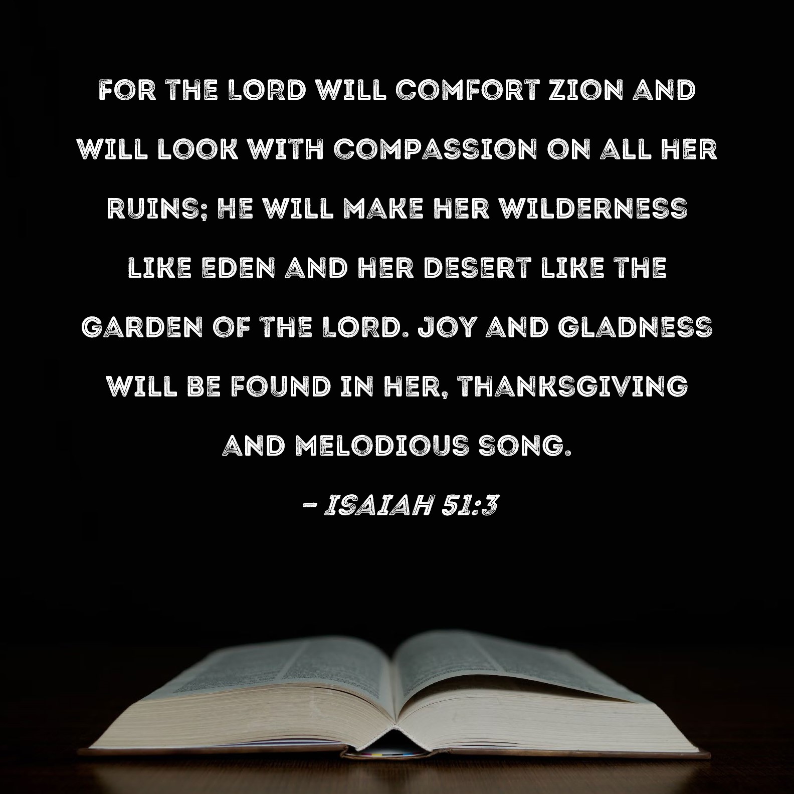 Isaiah 51 3 For The LORD Will Comfort Zion And Will Look With 