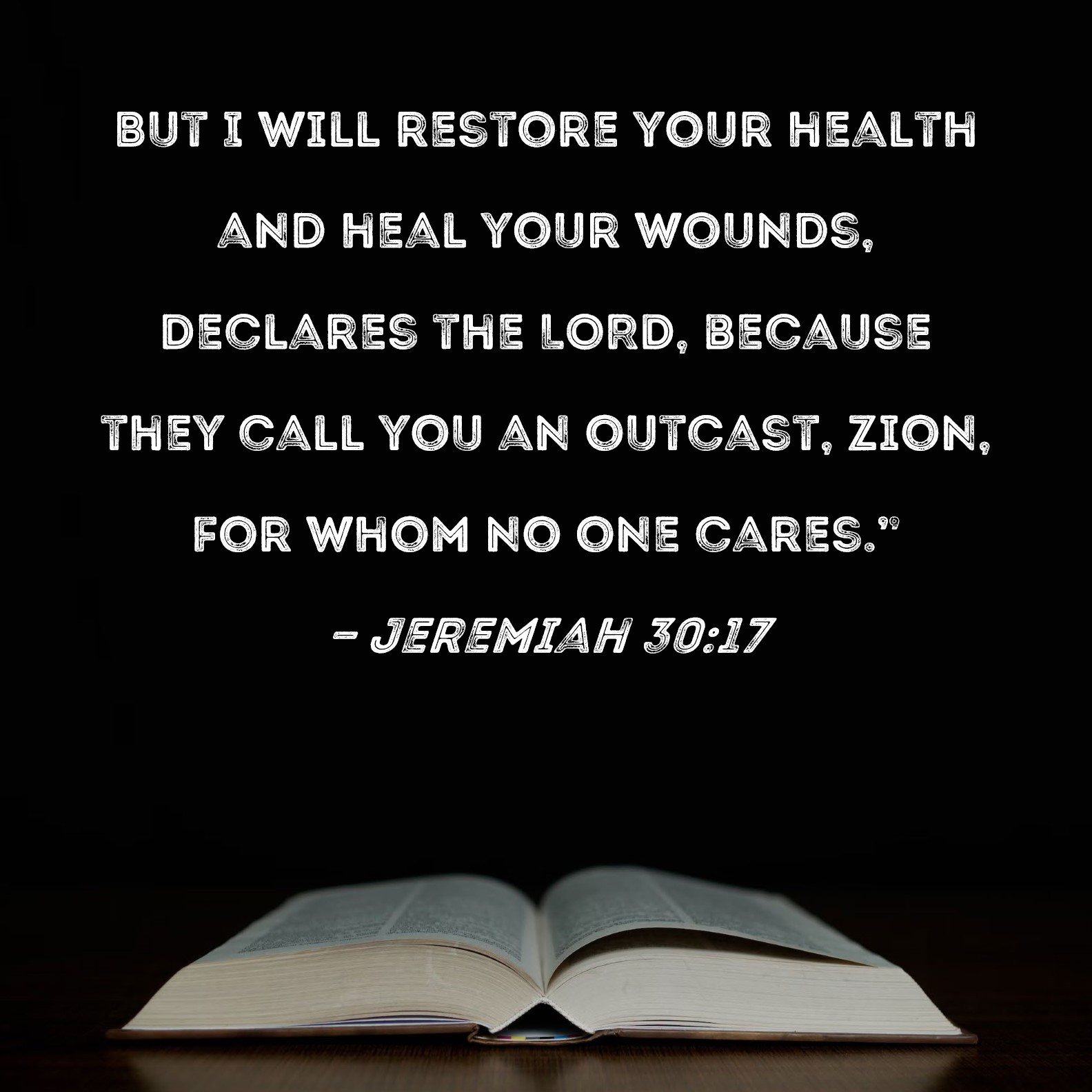 Jeremiah 30 17 But I Will Restore Your Health And Heal Your Wounds 