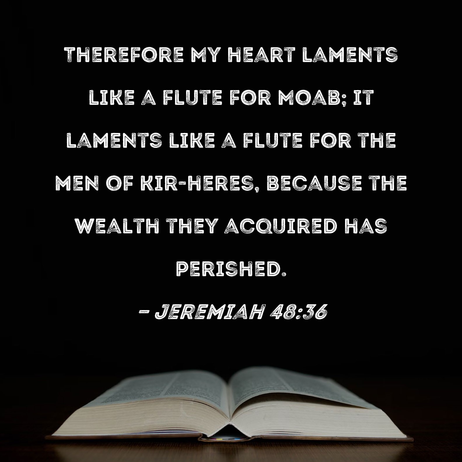 Jeremiah 48 36 Therefore My Heart Laments Like A Flute For Moab It 