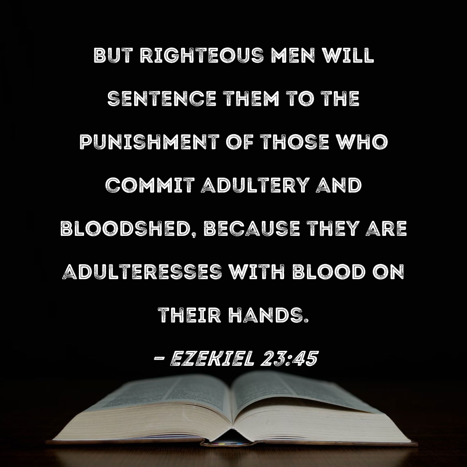 Ezekiel 23 45 But Righteous Men Will Sentence Them To The Punishment Of 