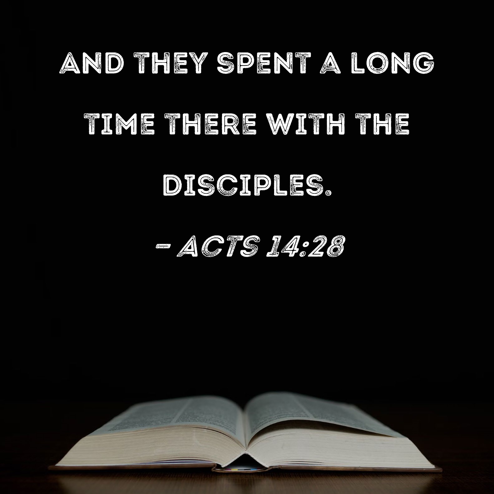 Acts 14 28 And They Spent A Long Time There With The Disciples 