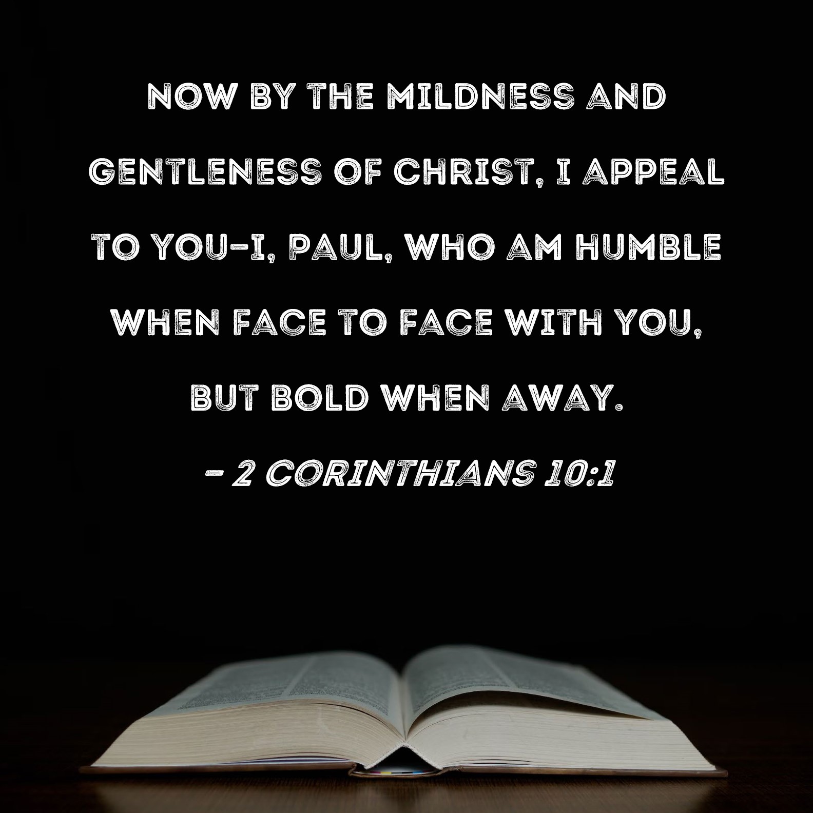 2 Corinthians 10 1 Now By The Mildness And Gentleness Of Christ I 