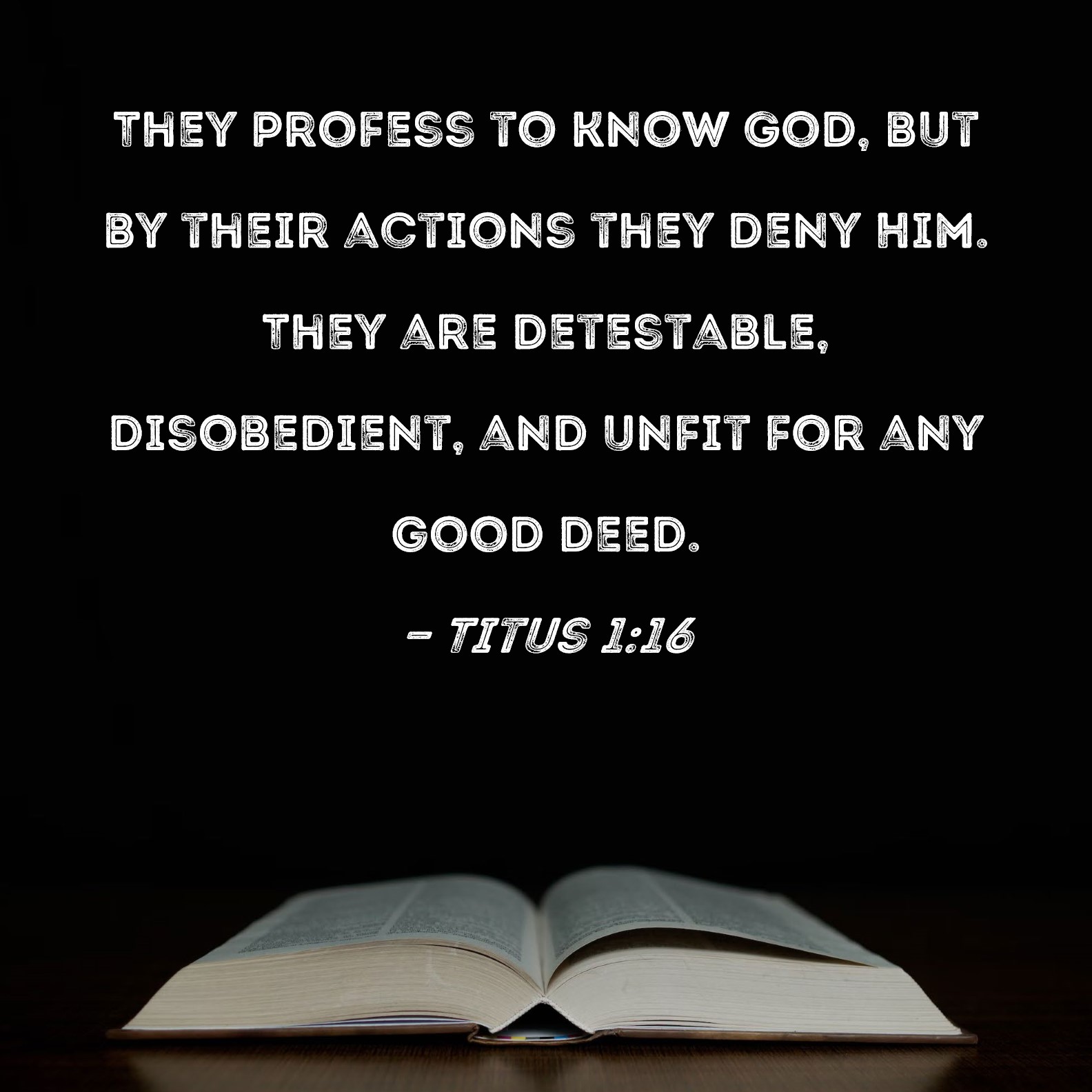 Titus 1 16 They Profess To Know God But By Their Actions They Deny Him 