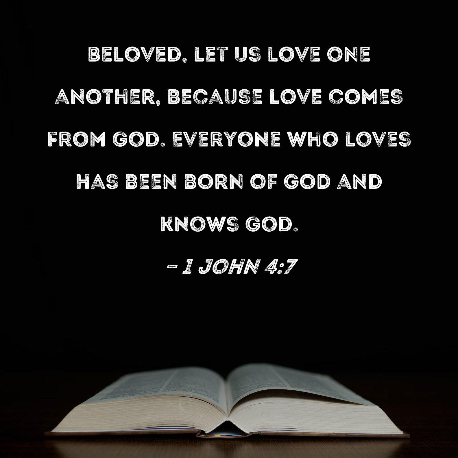 1 John 4 7 Beloved Let Us Love One Another Because Love Comes From God Everyone Who Loves Has