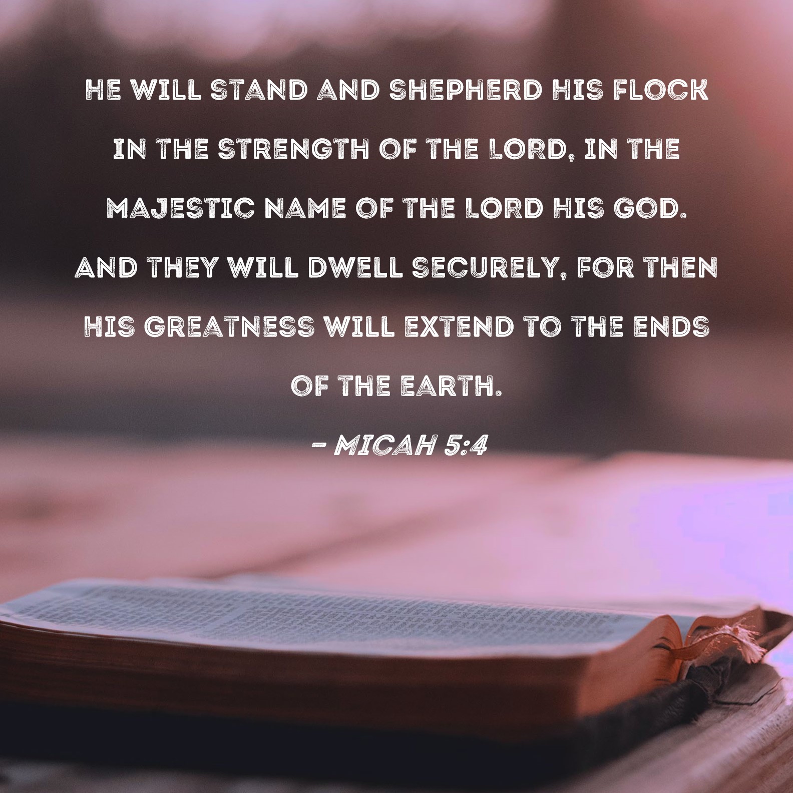 Micah 5 4 He Will Stand And Shepherd His Flock In The Strength Of The