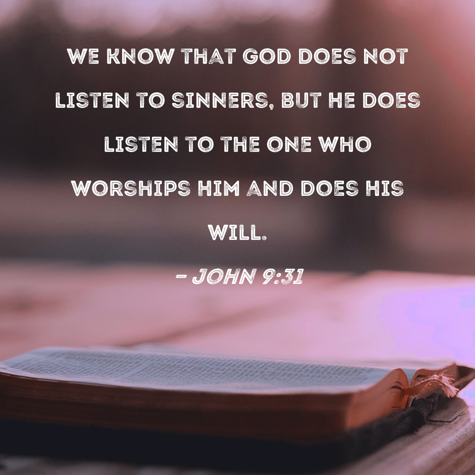 John 9 31 We Know That God Does Not Listen To Sinners But He Does 