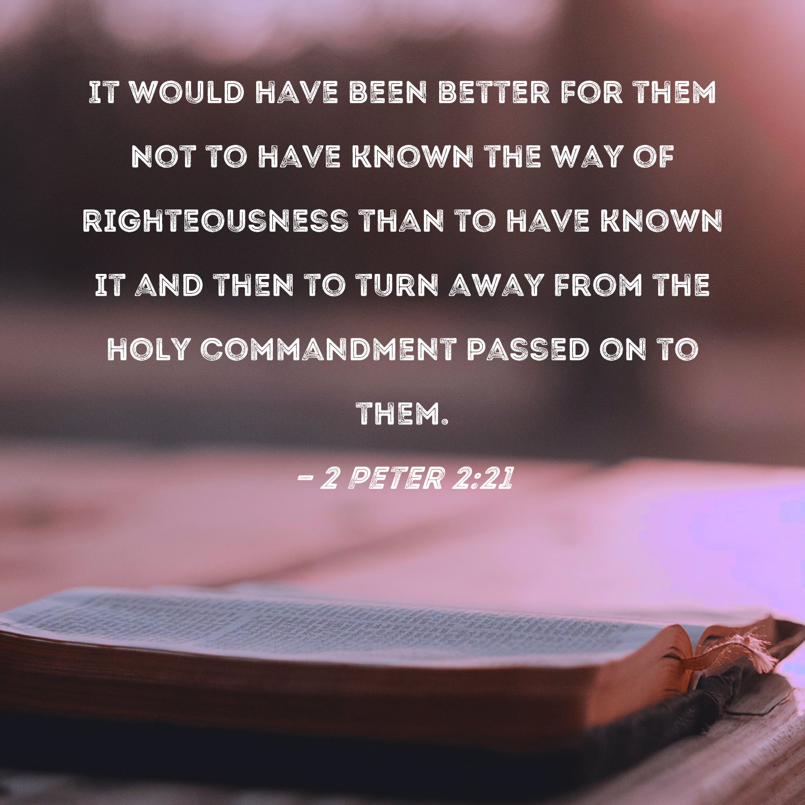 2 Peter 2 21 It Would Have Been Better For Them Not To Have Known The 