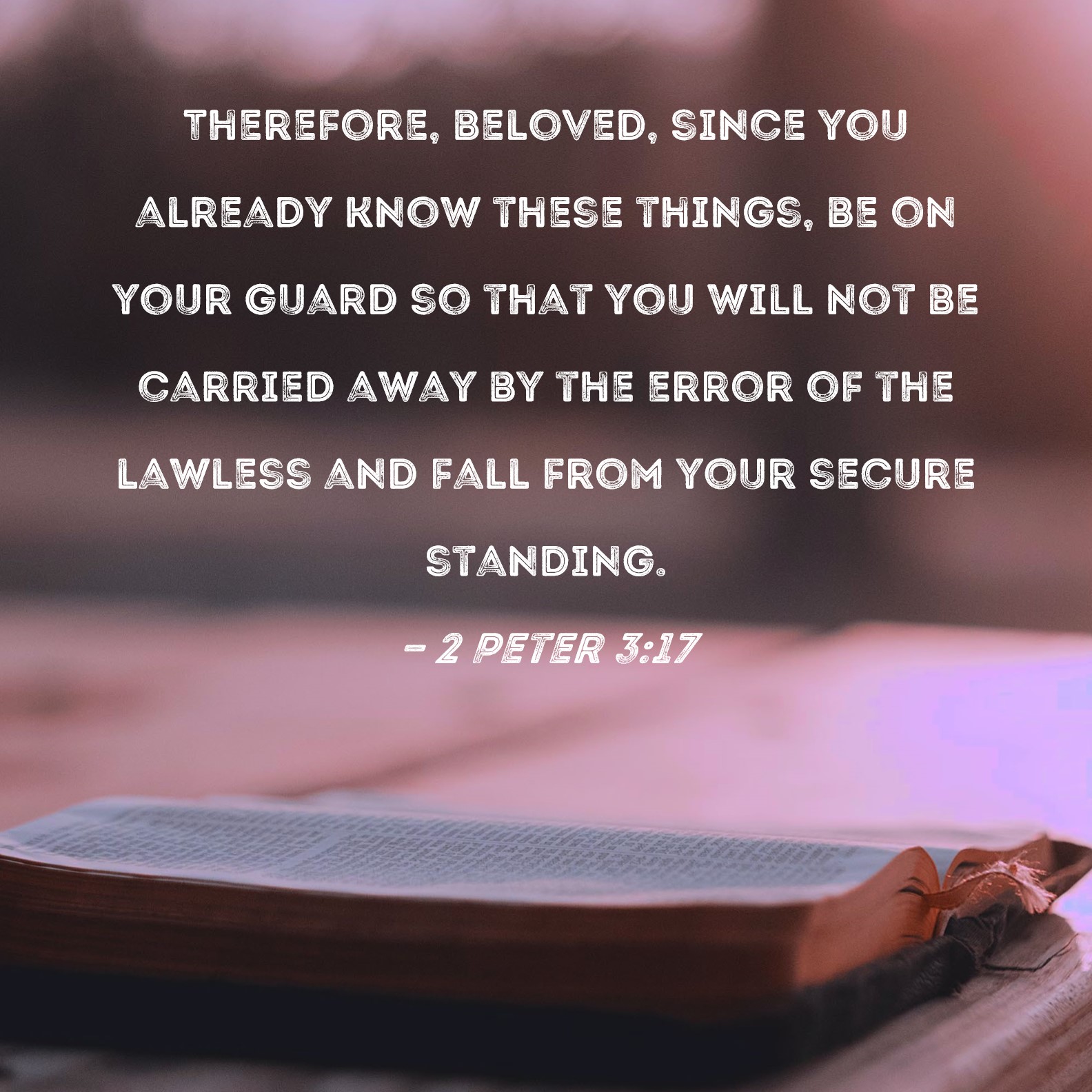 2 Peter 3 17 Therefore Beloved Since You Already Know These Things 