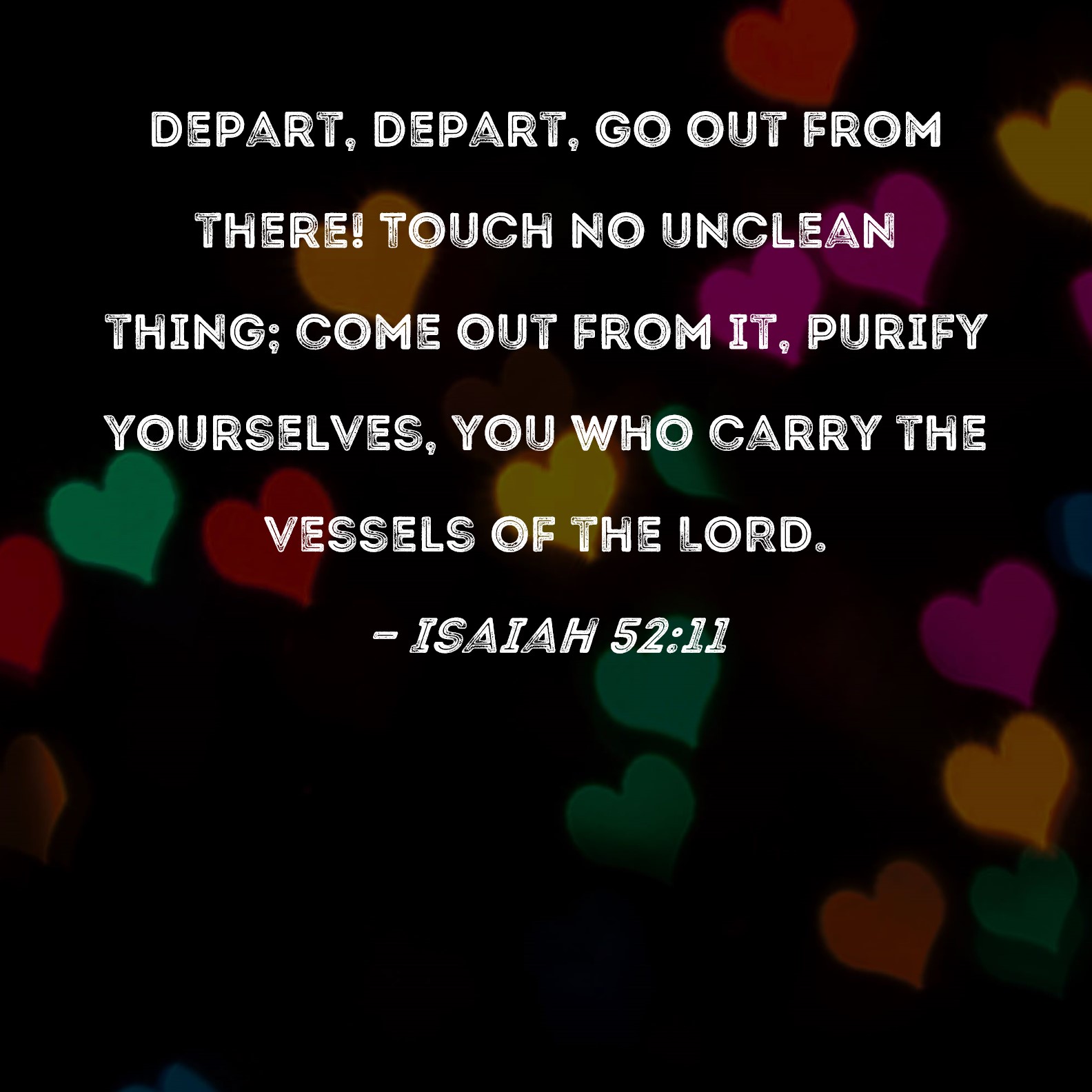 Isaiah 52 11 Depart Depart Go Out From There Touch No Unclean Thing 