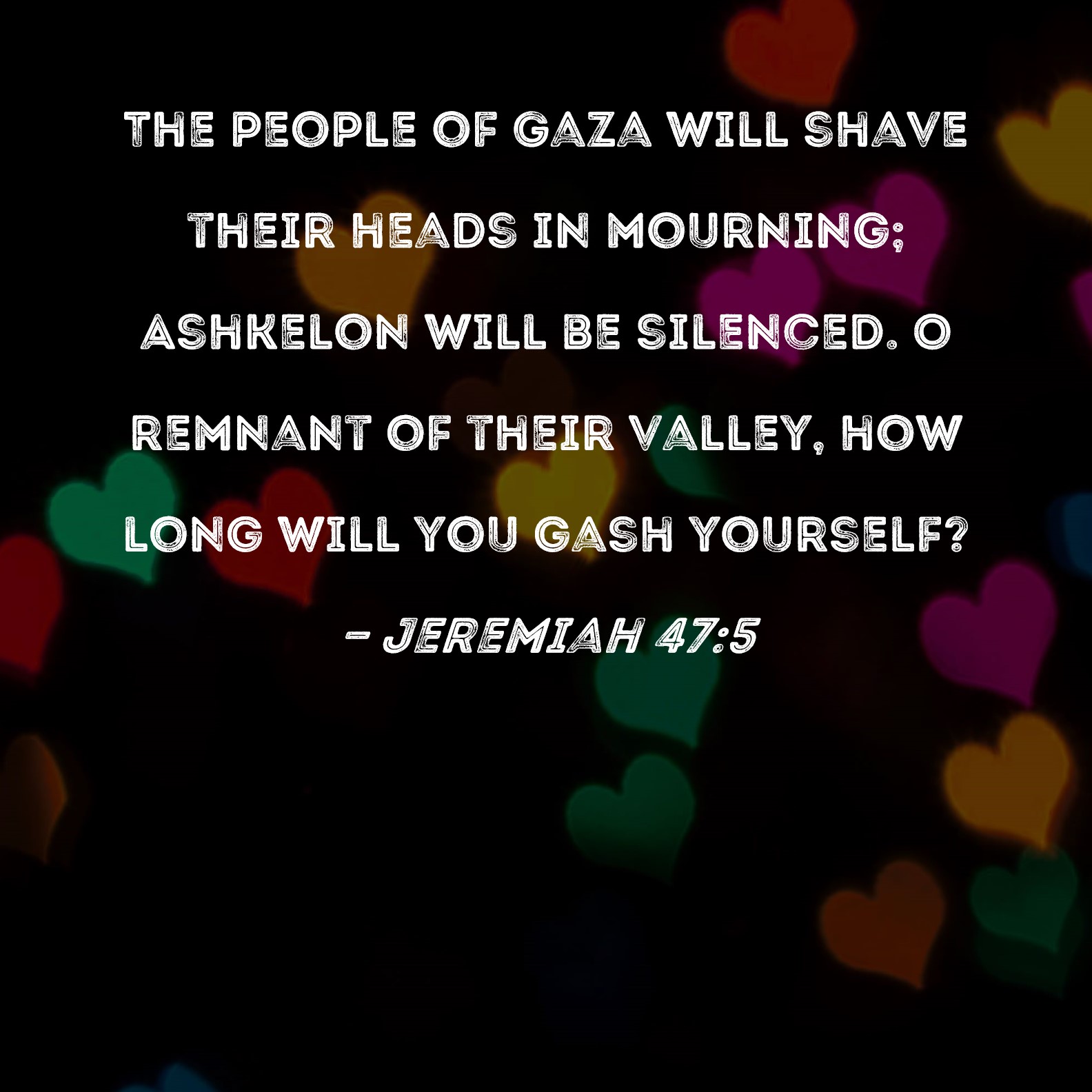 Jeremiah 475 The People Of Gaza Will Shave Their Heads In Mourning