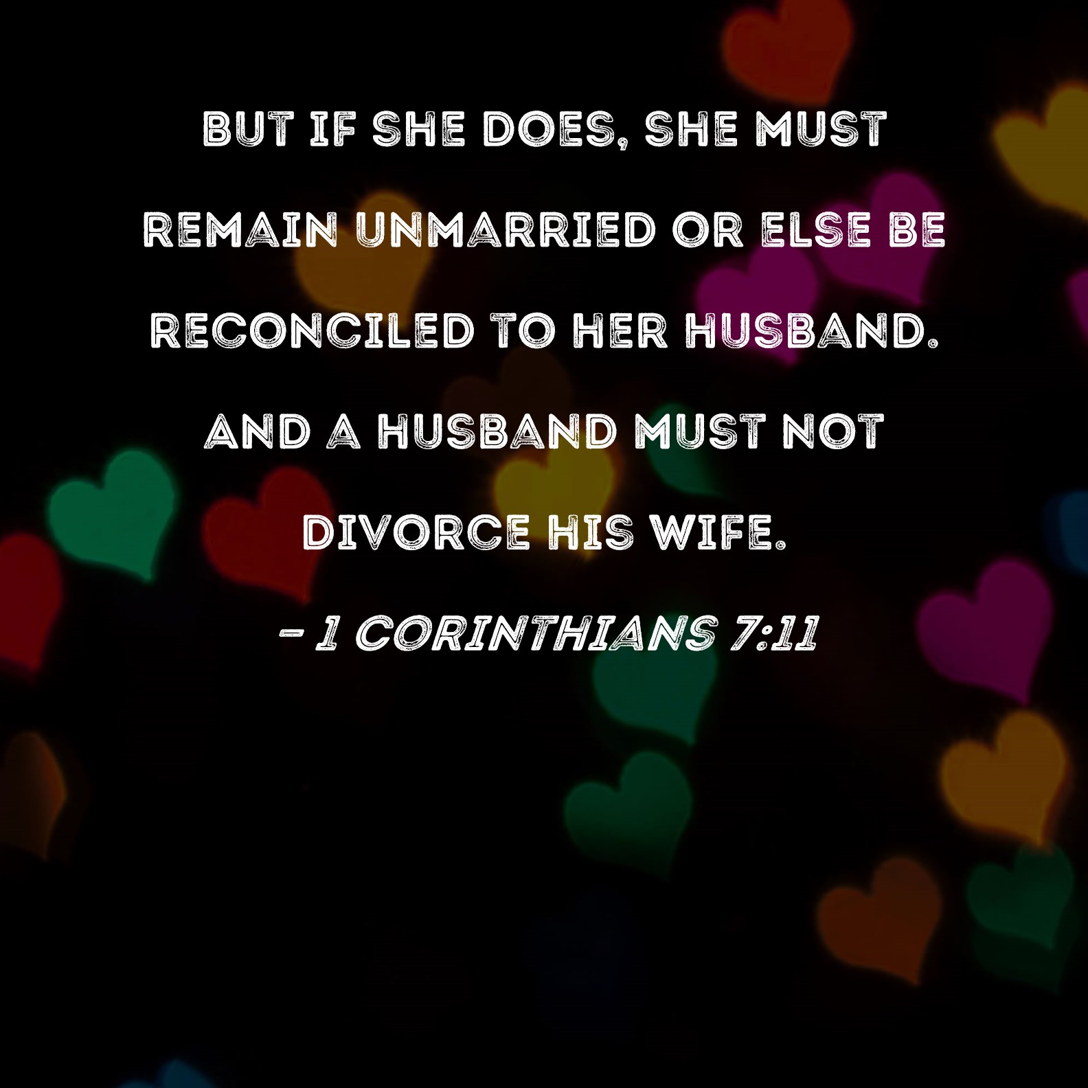 1 Corinthians 711 But If She Does She Must Remain Unmarried Or Else Be Reconciled To Her 