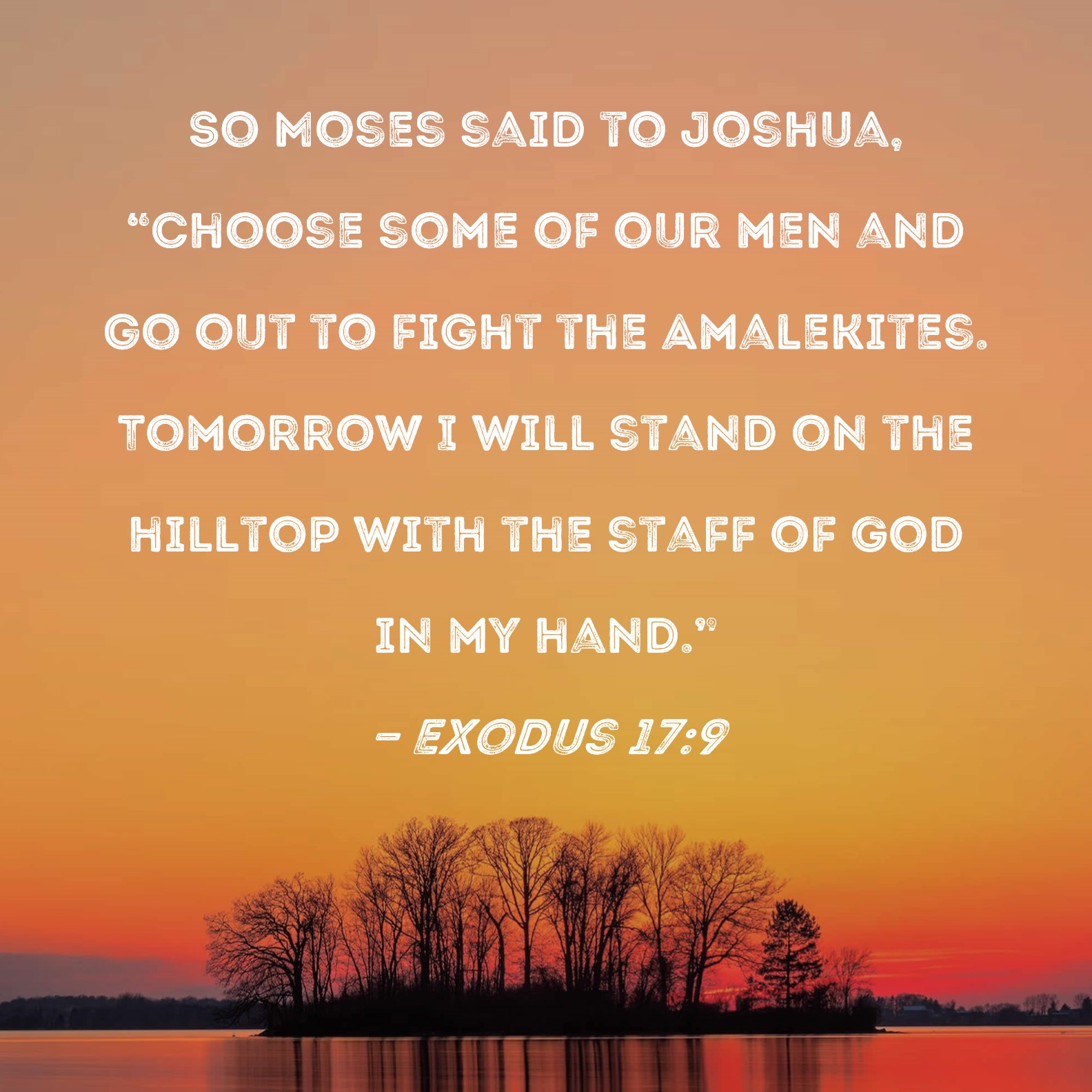 Exodus 179 So Moses Said To Joshua Choose Some Of Our Men And Go Out