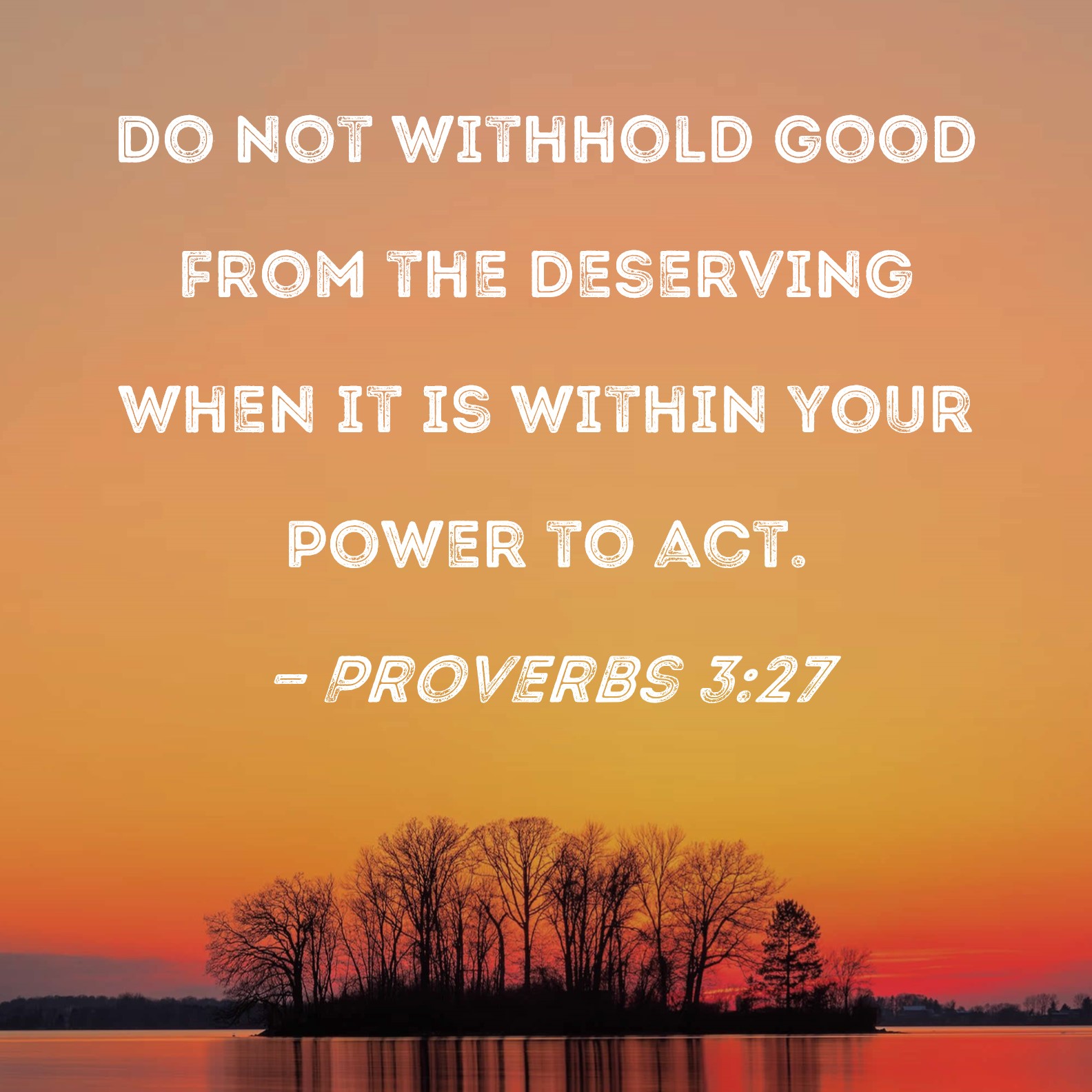 Proverbs 3 27 Do Not Withhold Good From The Deserving When It Is Within 