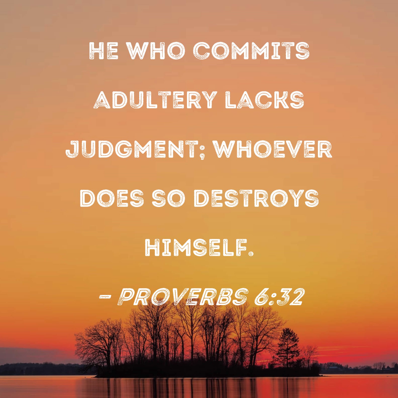 Proverbs 632 He Who Commits Adultery Lacks Judgment Whoever Does So