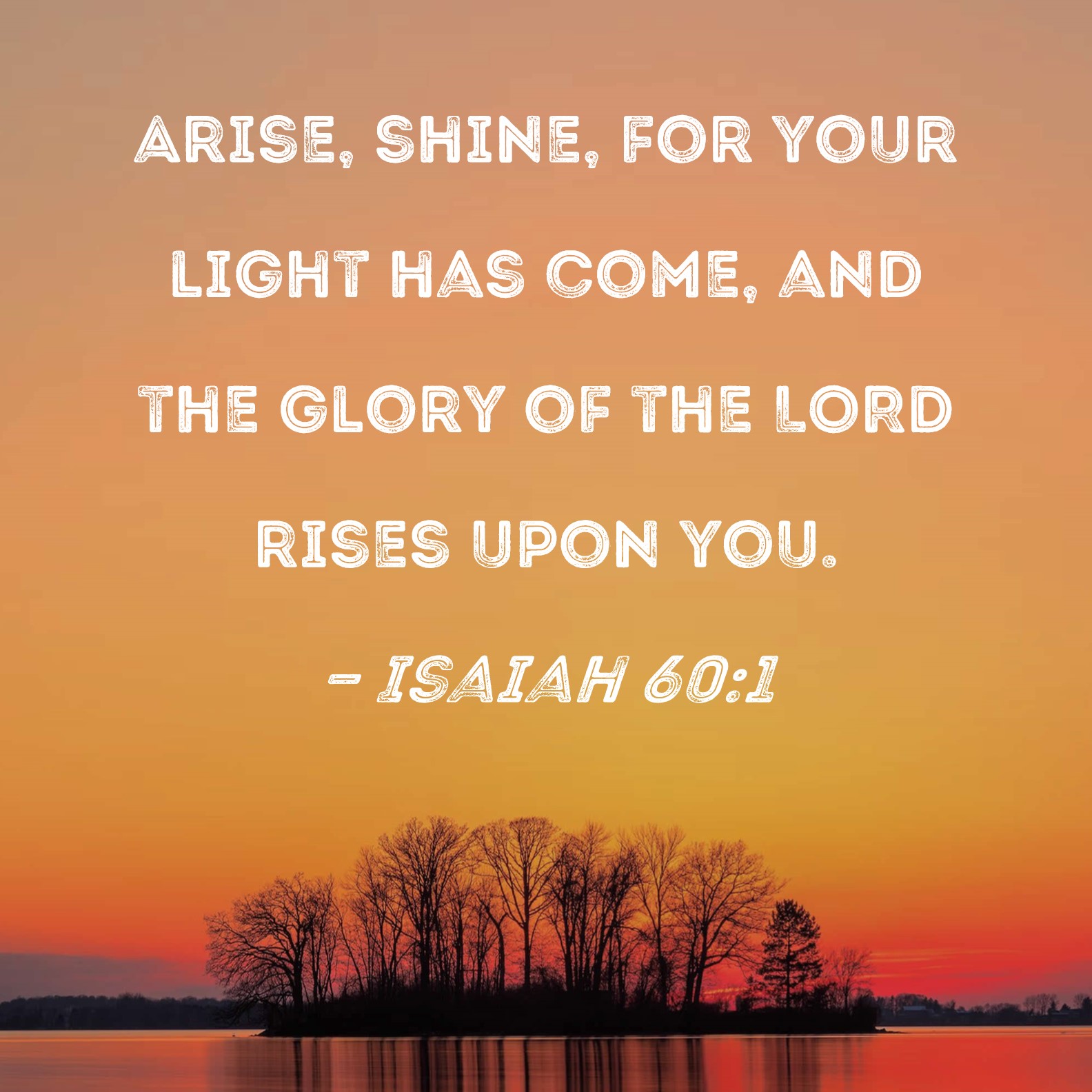 Isaiah 60 1 Arise Shine For Your Light Has Come And The Glory Of The 