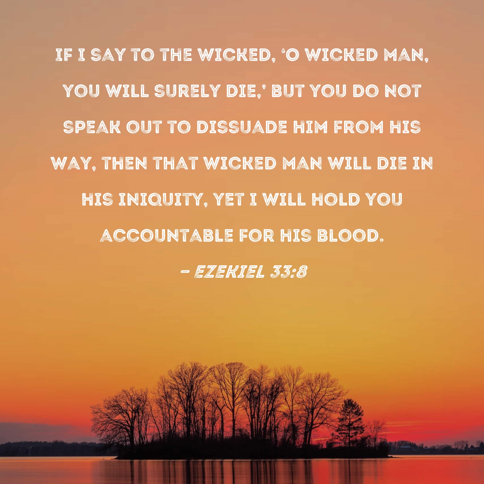 Ezekiel 33 8 If I Say To The Wicked O Wicked Man You Will Surely Die 