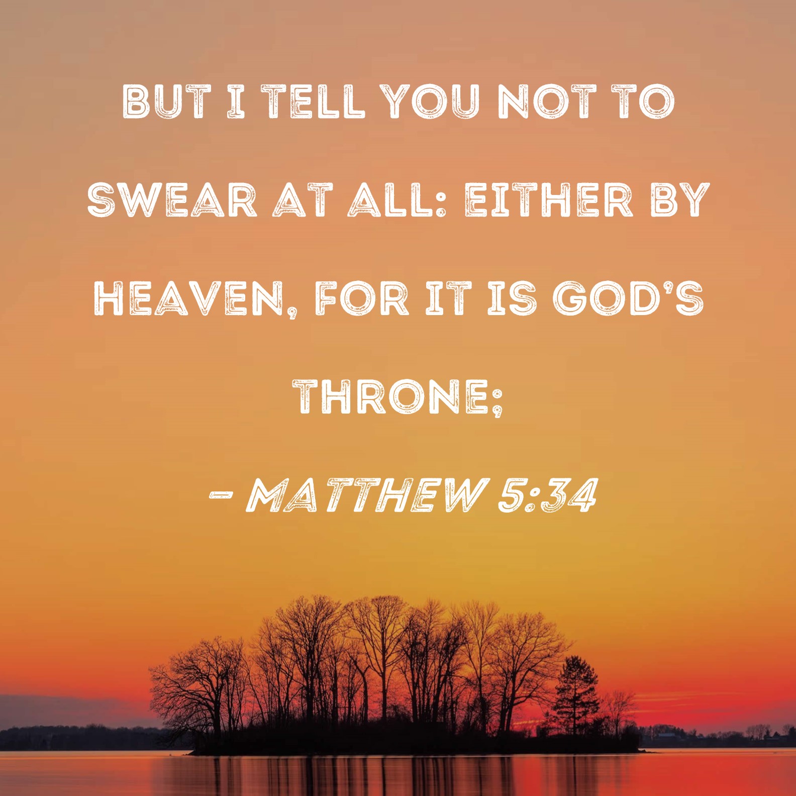 Matthew 5 34 But I Tell You Not To Swear At All Either By Heaven For 