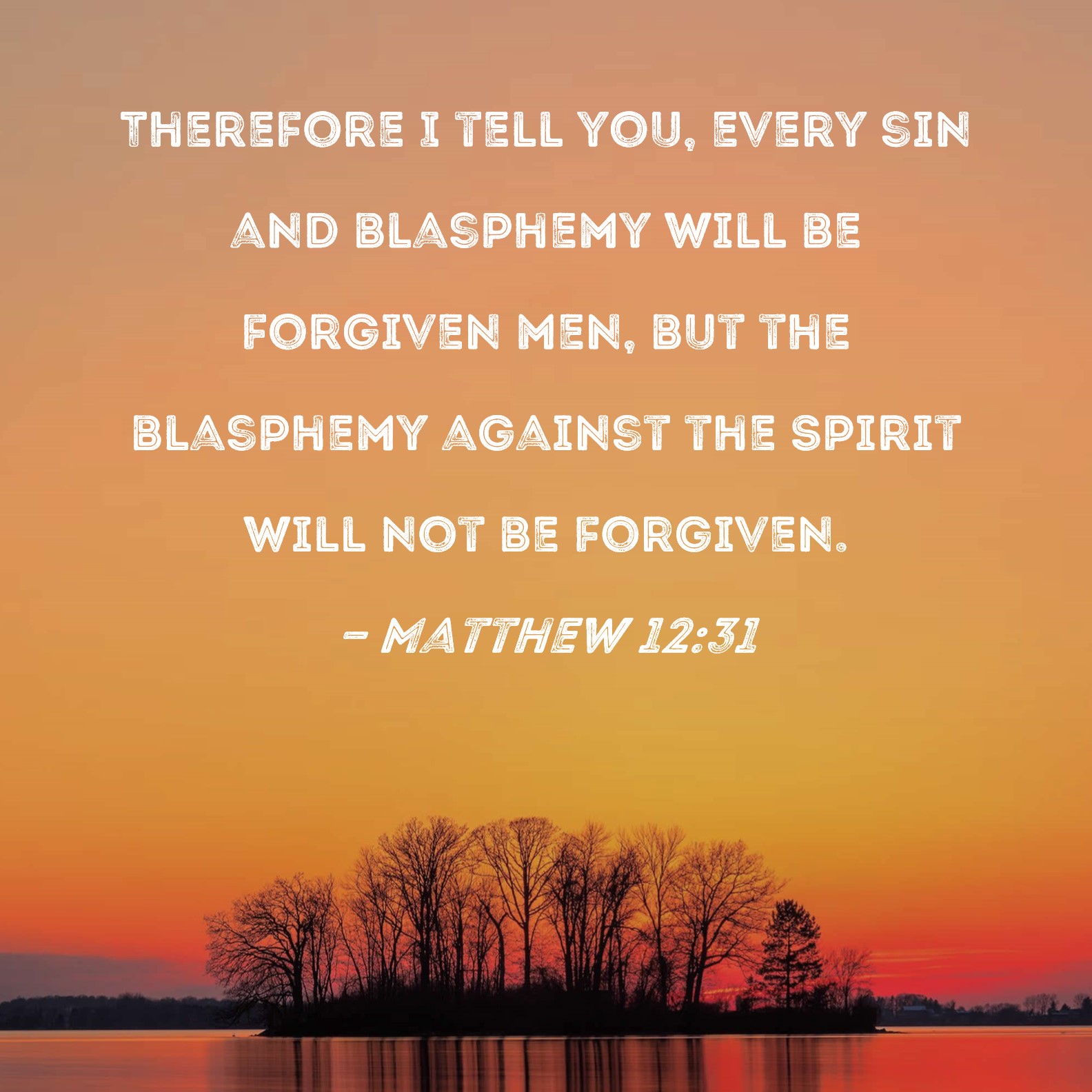 Matthew 12 31 Therefore I Tell You Every Sin And Blasphemy Will Be 