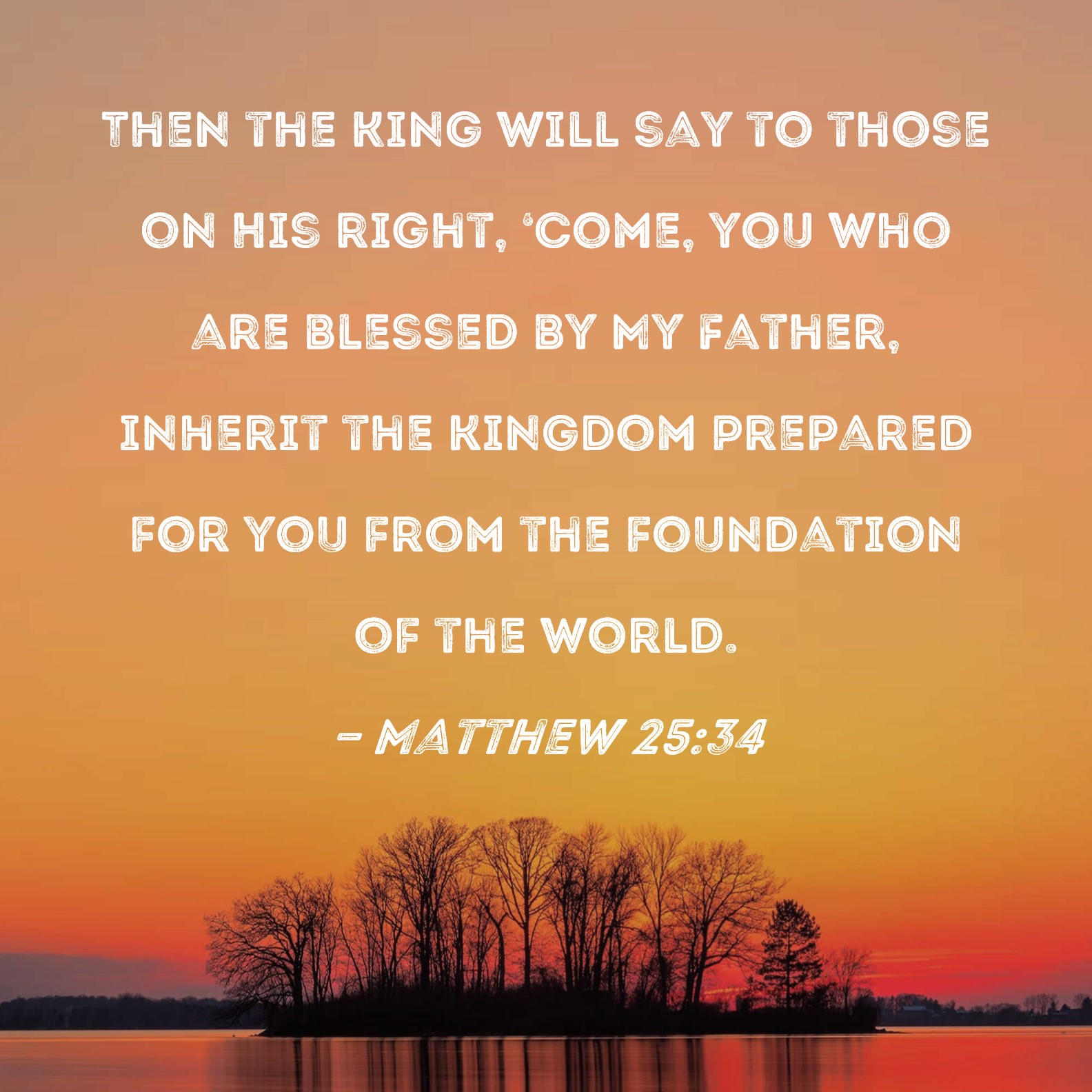 Matthew 25 34 Then The King Will Say To Those On His Right Come You 