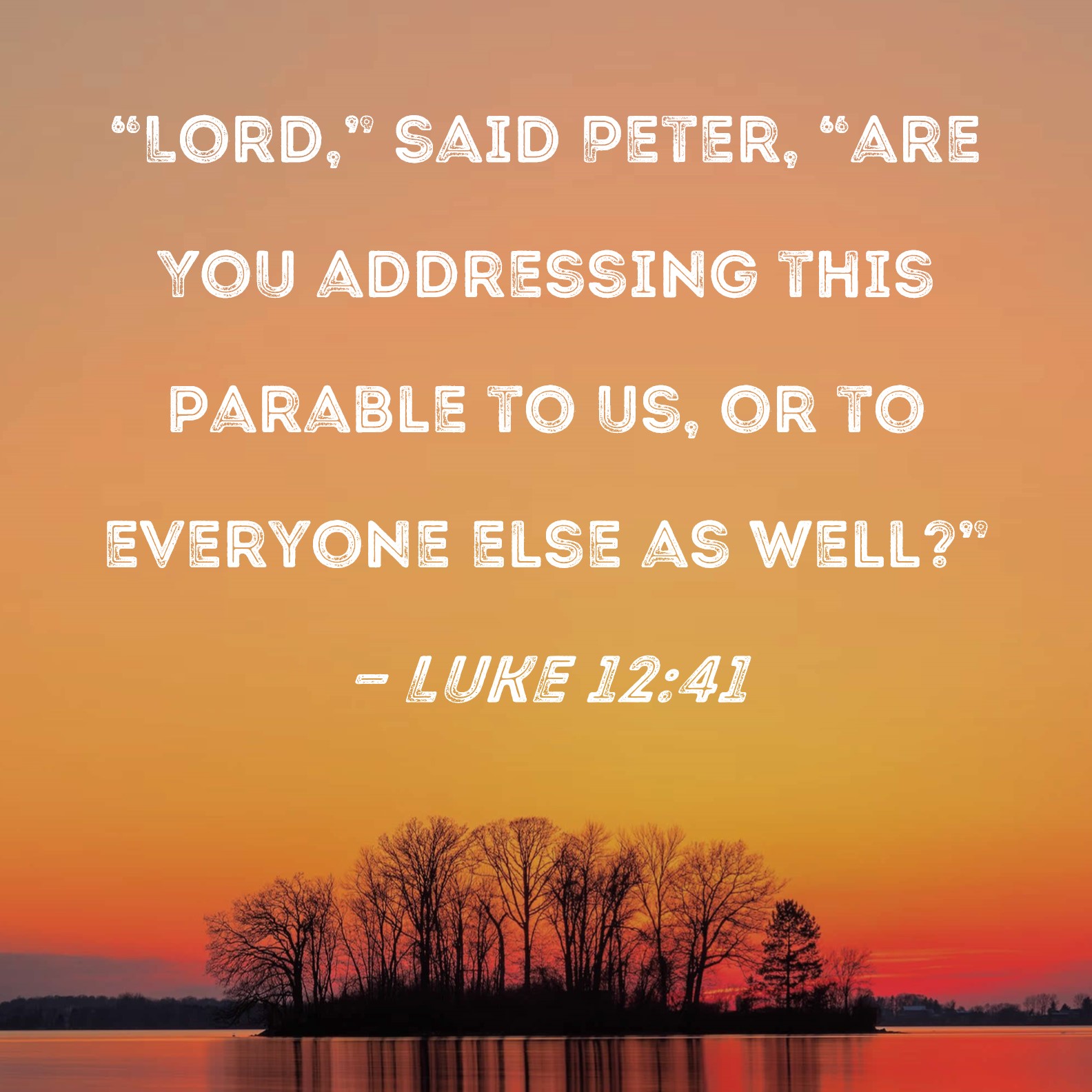 Luke 12 41 Lord Said Peter are You Addressing This Parable To Us 