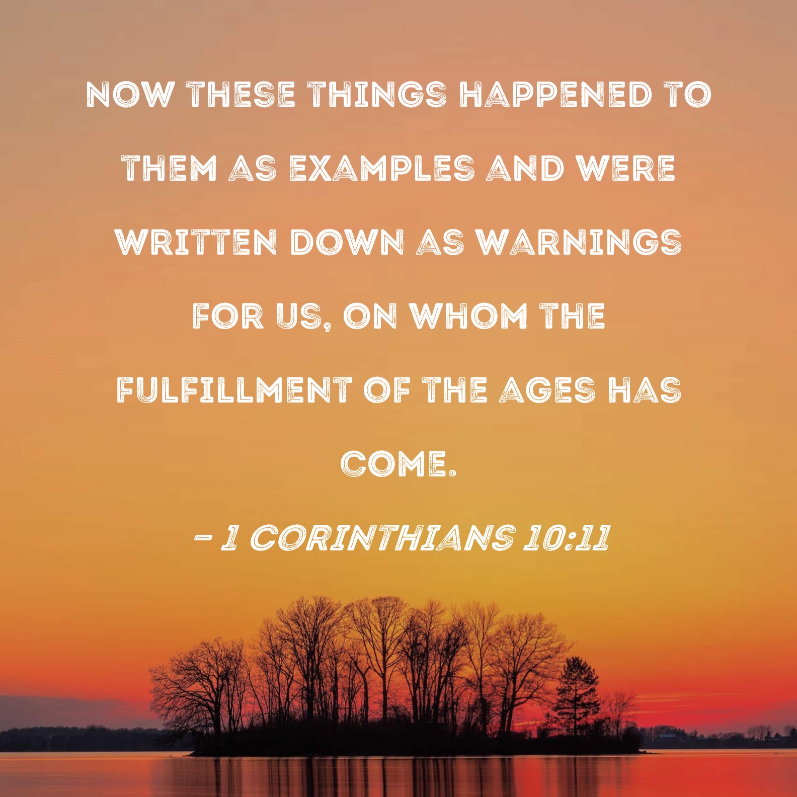 1 Corinthians 10 11 Now These Things Happened To Them As Examples And 