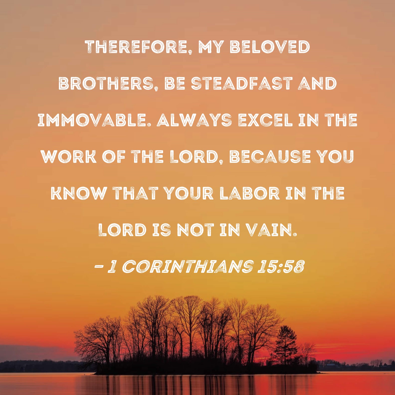 1 Corinthians 15 58 Therefore My Beloved Brothers Be Steadfast And 