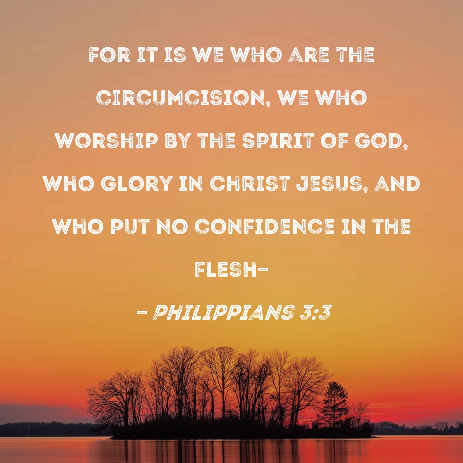 Philippians 33 For It Is We Who Are The Circumcision We Who Worship By The Spirit Of God Who