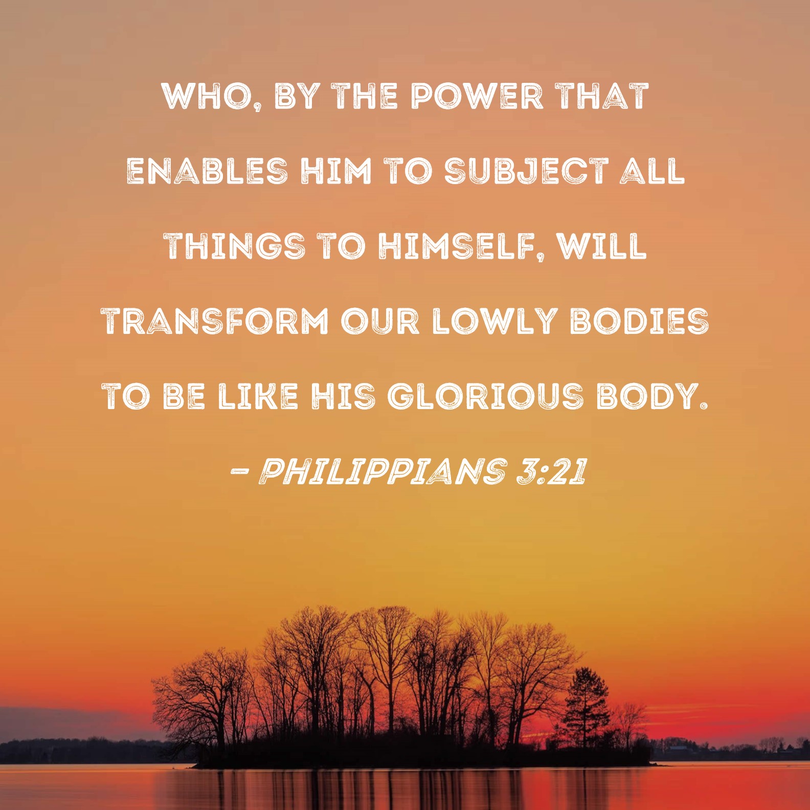 Philippians 3 21 Who By The Power That Enables Him To Subject All 