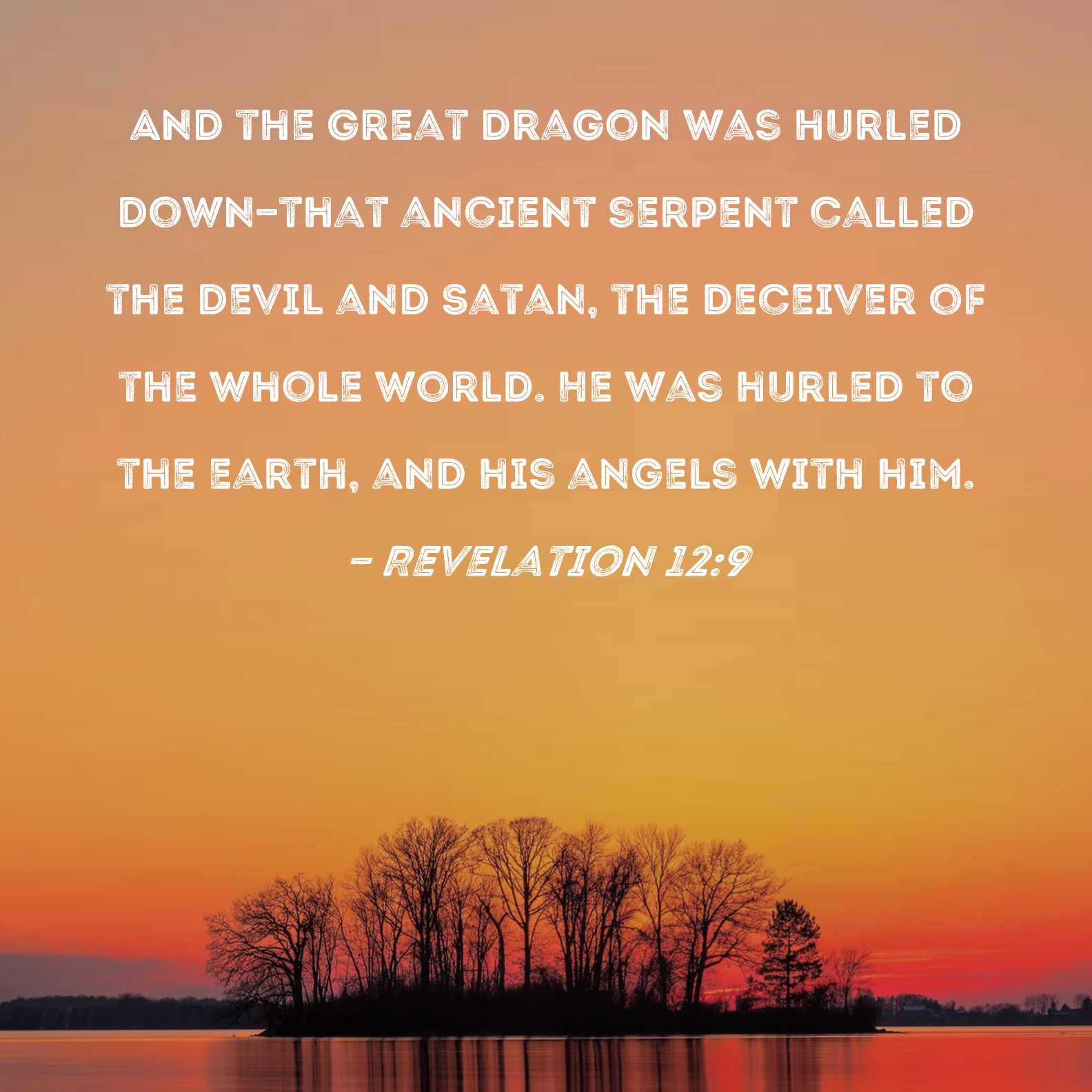Revelation 12 9 And The Great Dragon Was Hurled Down That Ancient Serpent Called The Devil And