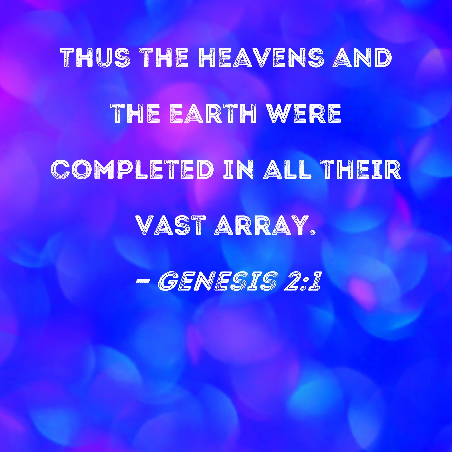 Genesis 2 1 Thus The Heavens And The Earth Were Completed In All Their 