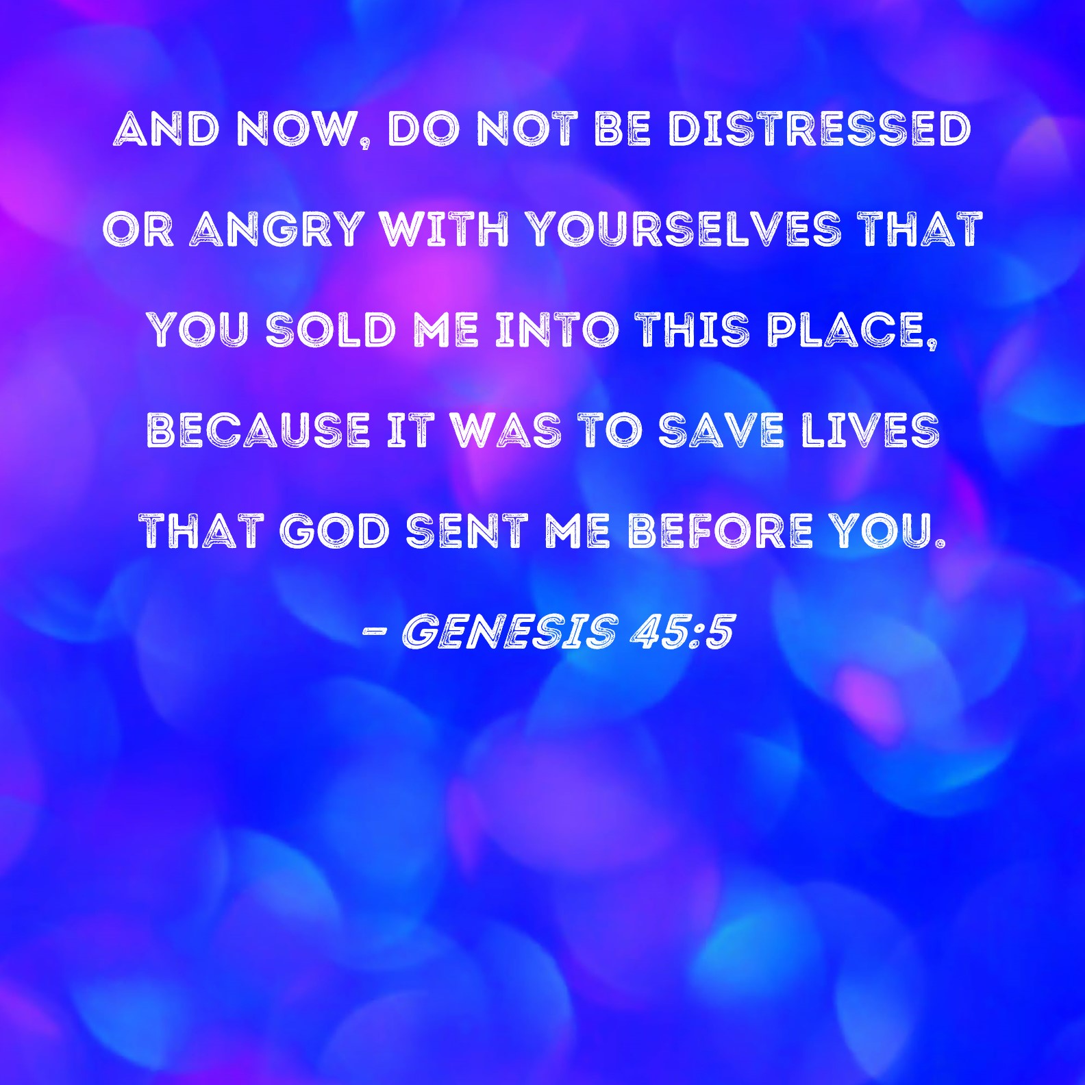 Genesis 45 5 And Now Do Not Be Distressed Or Angry With Yourselves 