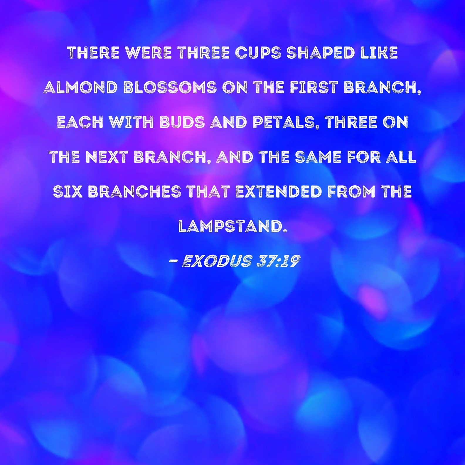 Exodus 37 19 There Were Three Cups Shaped Like Almond Blossoms On The 