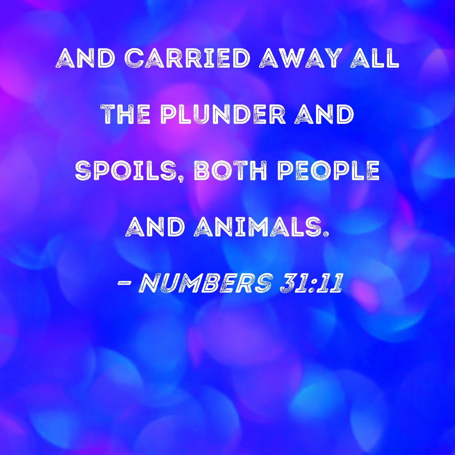 Numbers 31 11 And Carried Away All The Plunder And Spoils Both People