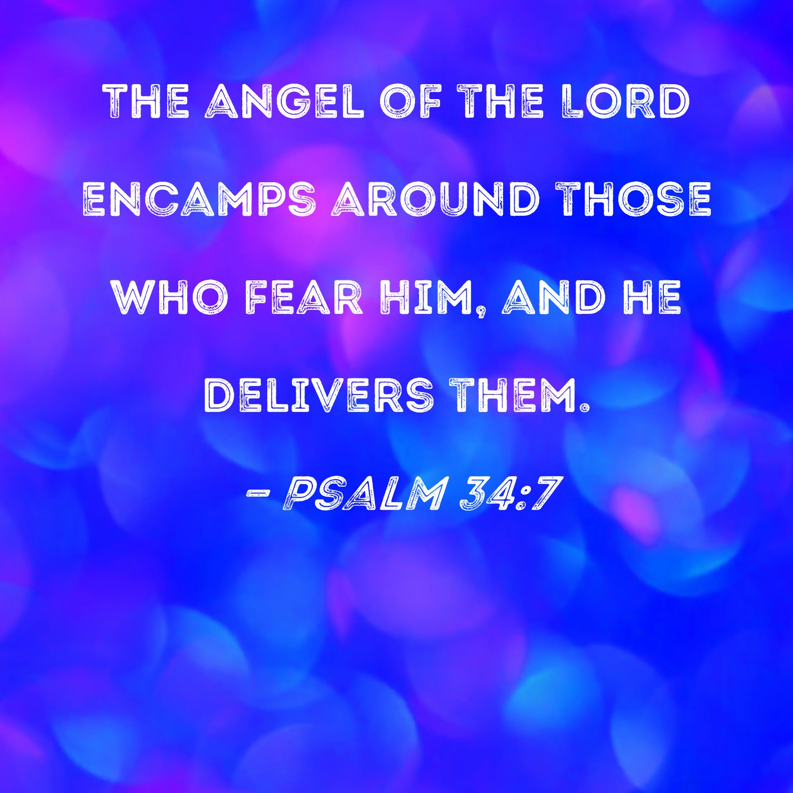 Psalm 34 7 The Angel Of The LORD Encamps Around Those Who Fear Him And 