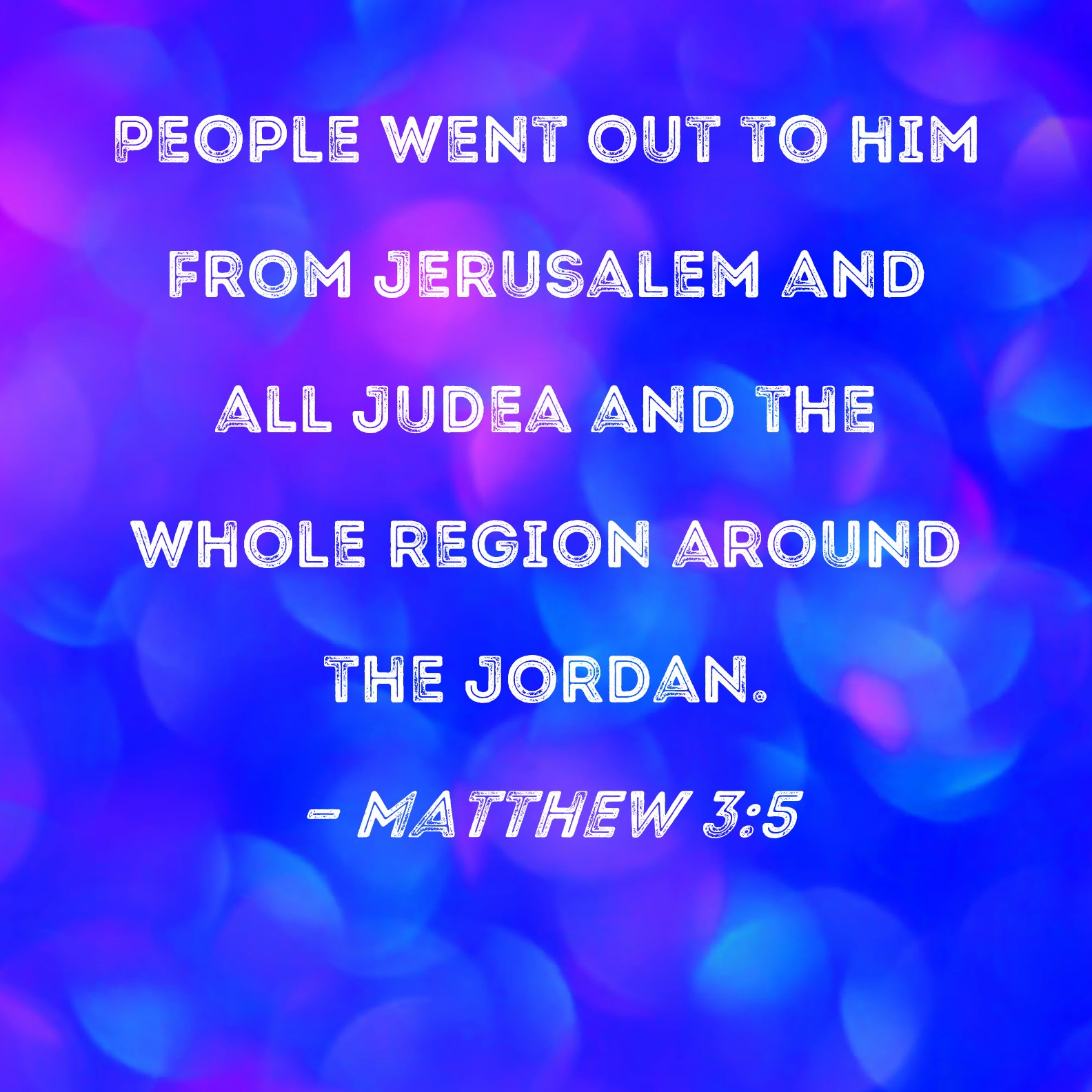 Matthew 3 5 People Went Out To Him From Jerusalem And All Judea And The 